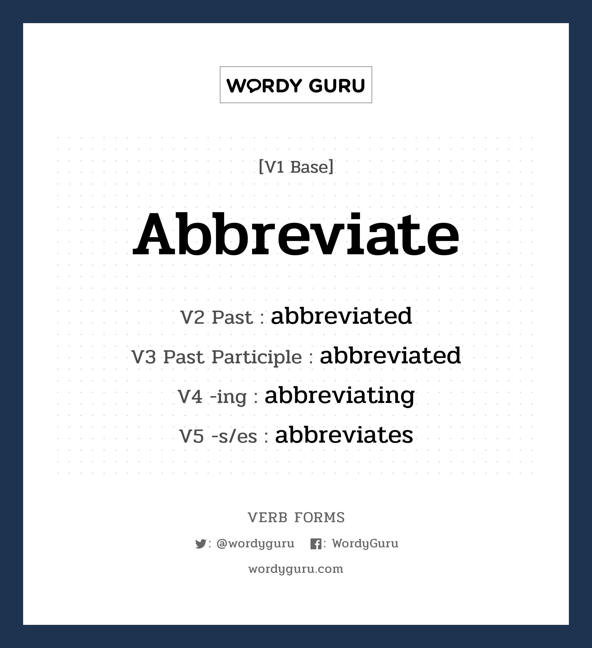 abbreviate คำกริยาคืออะไร, V1 Base abbreviate V2 Past abbreviated V3 Past Participle abbreviated V4 -ing abbreviating V5 -s/es abbreviates หมวด base-form, regular