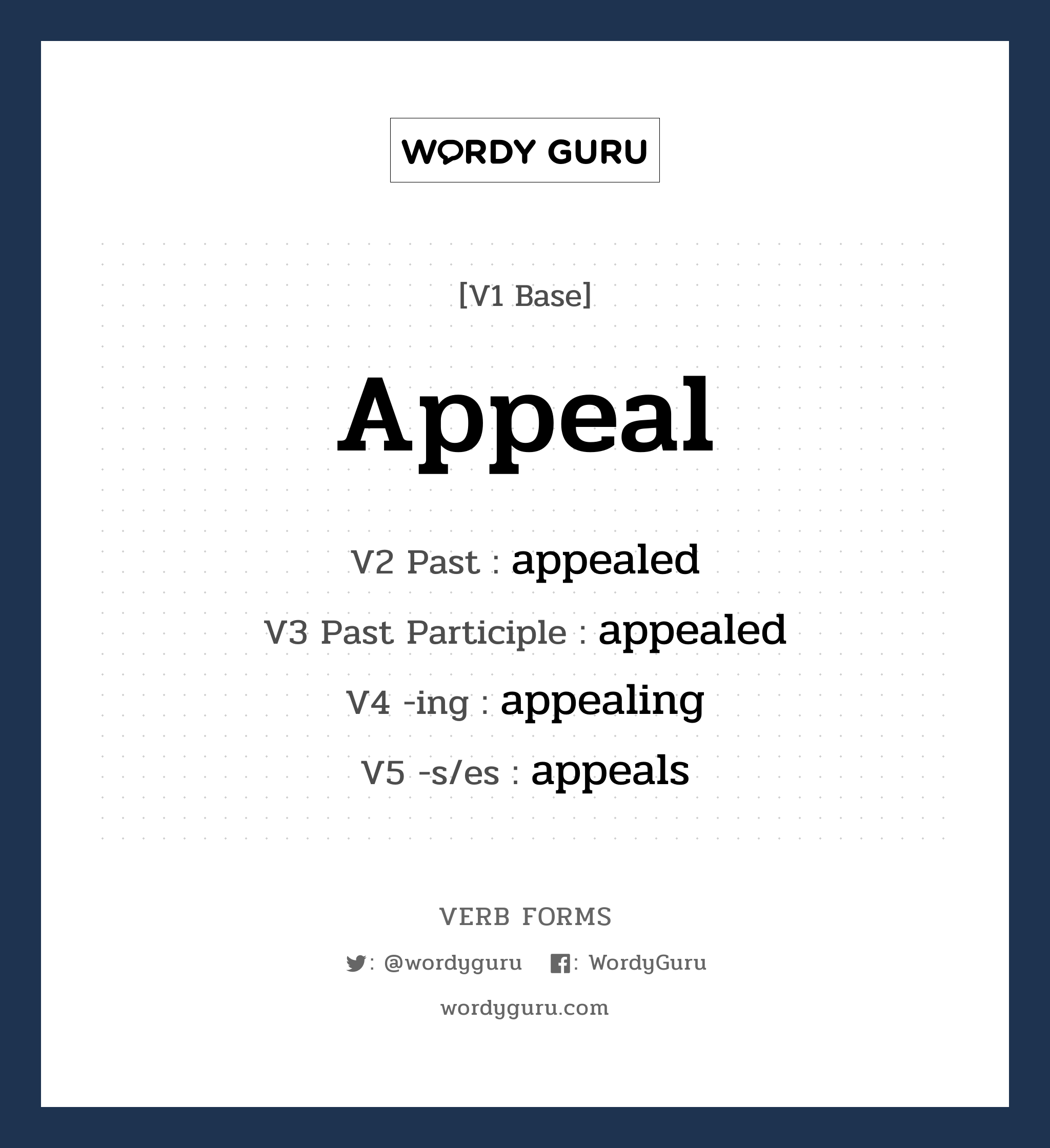 appeal คำกริยาคืออะไร, V1 Base appeal V2 Past appealed V3 Past Participle appealed V4 -ing appealing V5 -s/es appeals หมวด base-form, regular