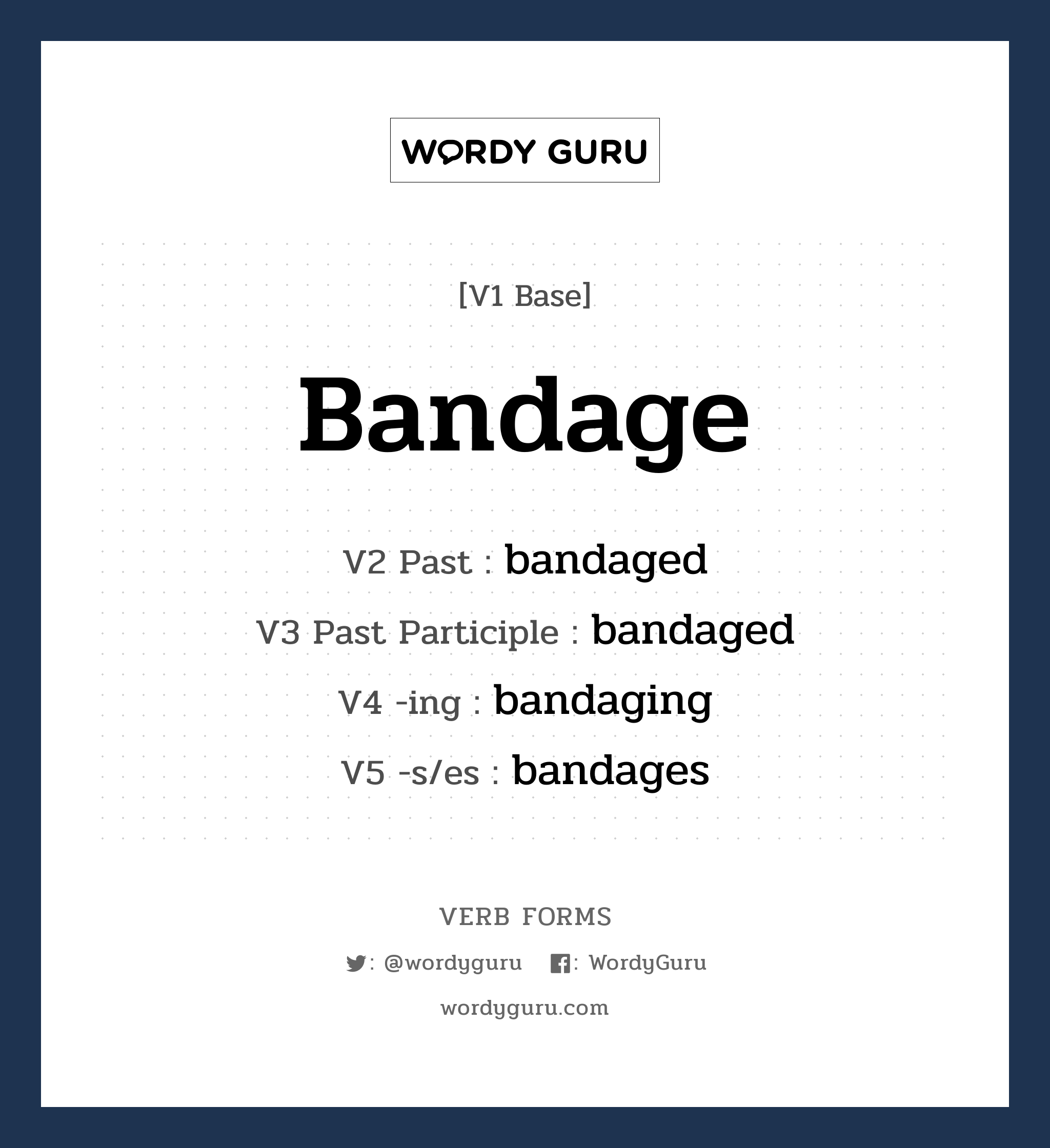bandage คำกริยาคืออะไร, V1 Base bandage V2 Past bandaged V3 Past Participle bandaged V4 -ing bandaging V5 -s/es bandages หมวด base-form, regular
