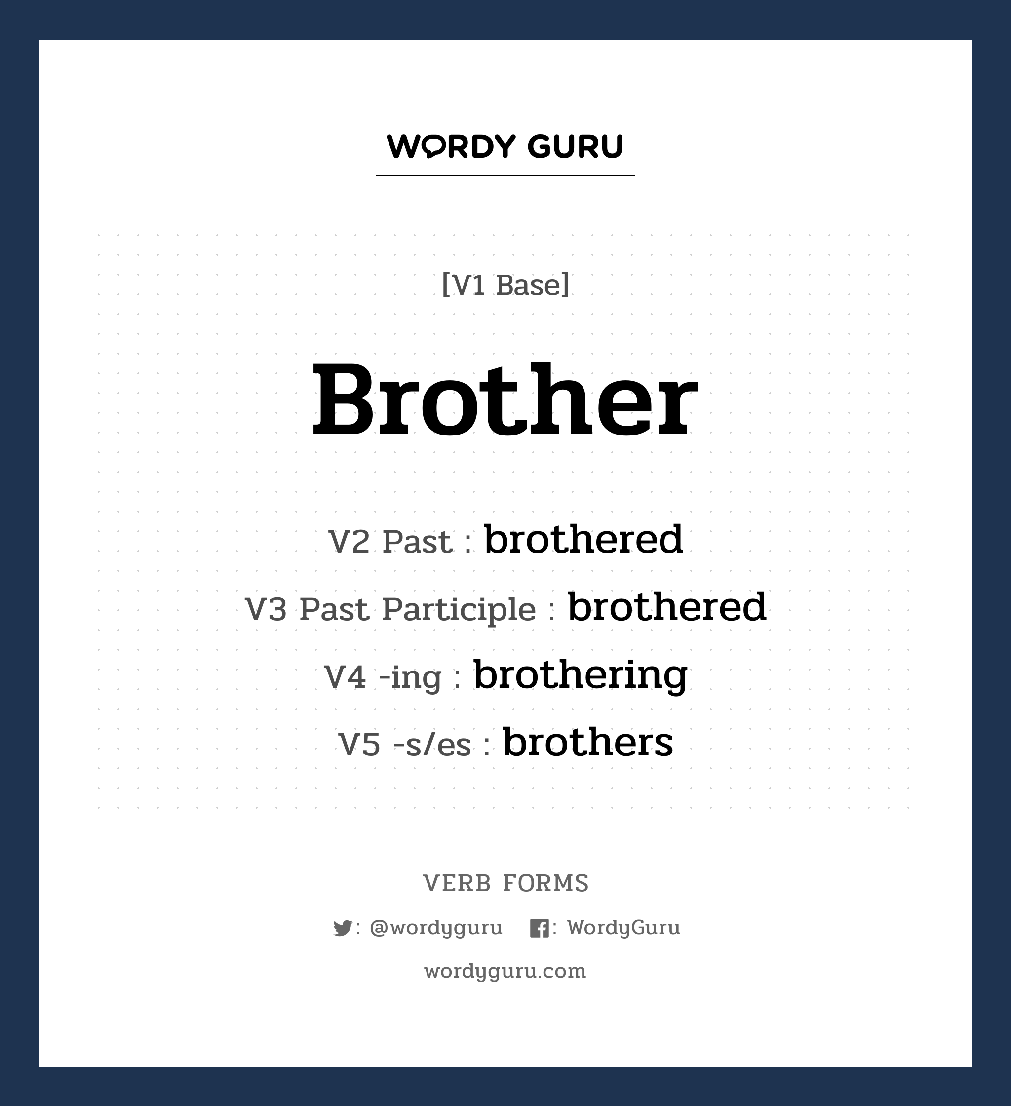 brother คำกริยาคืออะไร, V1 Base brother V2 Past brothered V3 Past Participle brothered V4 -ing brothering V5 -s/es brothers หมวด base-form, regular
