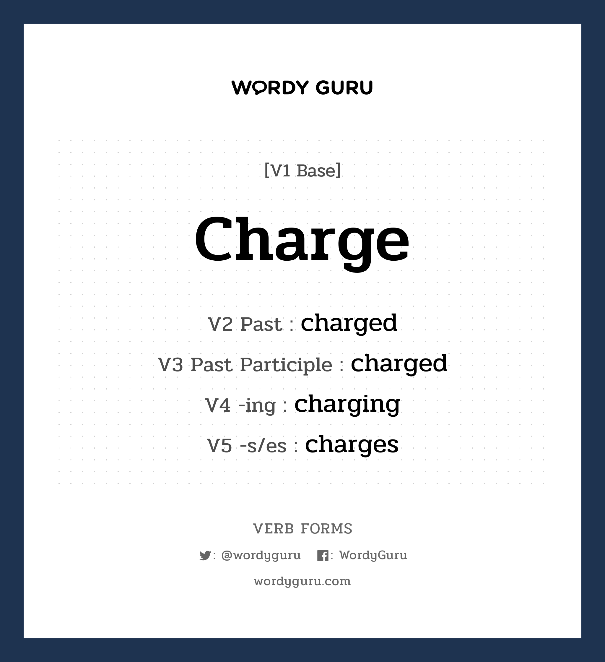 charge คำกริยาคืออะไร, V1 Base charge V2 Past charged V3 Past Participle charged V4 -ing charging V5 -s/es charges หมวด base-form, regular