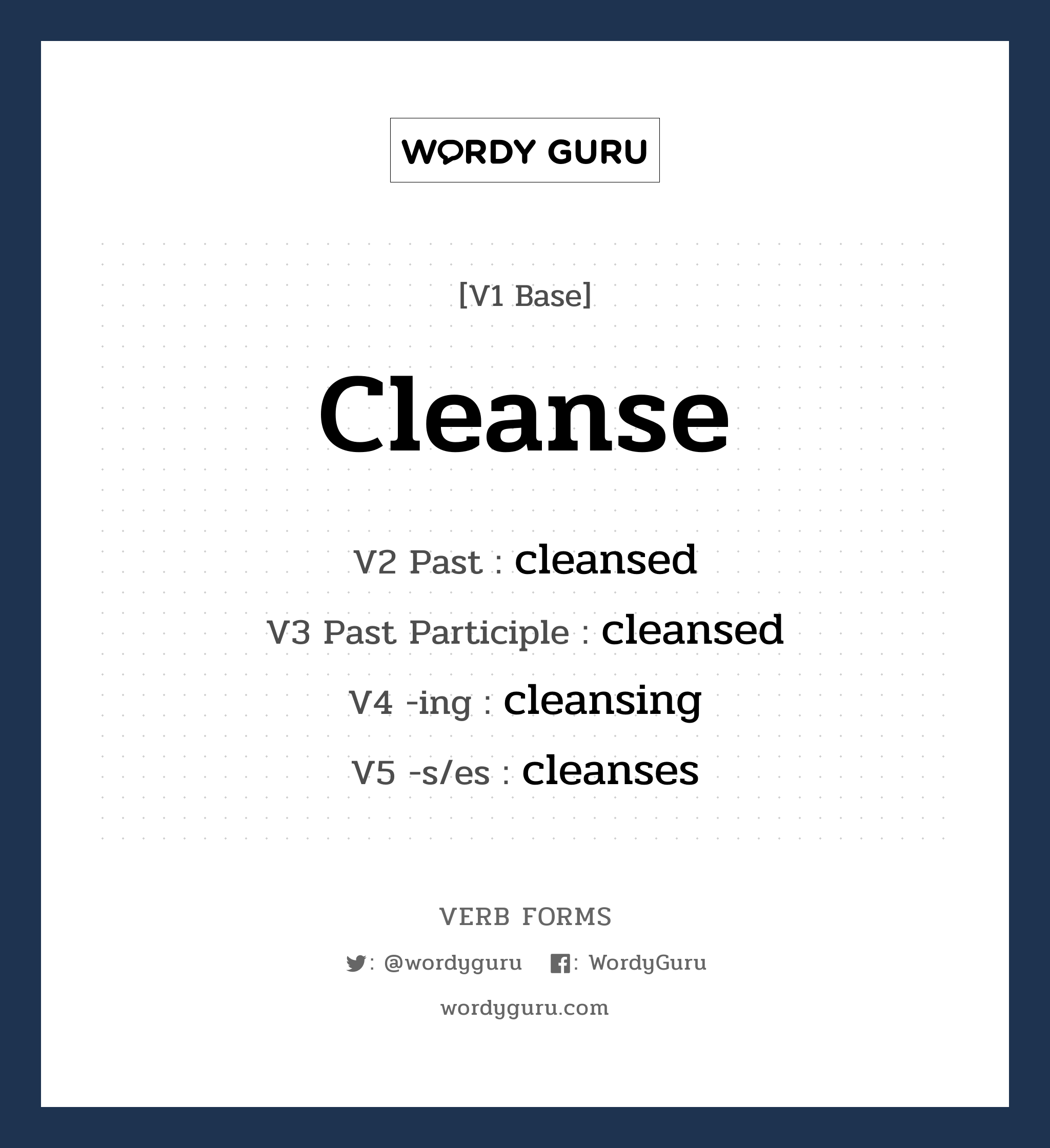 cleanse คำกริยาคืออะไร, V1 Base cleanse V2 Past cleansed V3 Past Participle cleansed V4 -ing cleansing V5 -s/es cleanses หมวด base-form, regular
