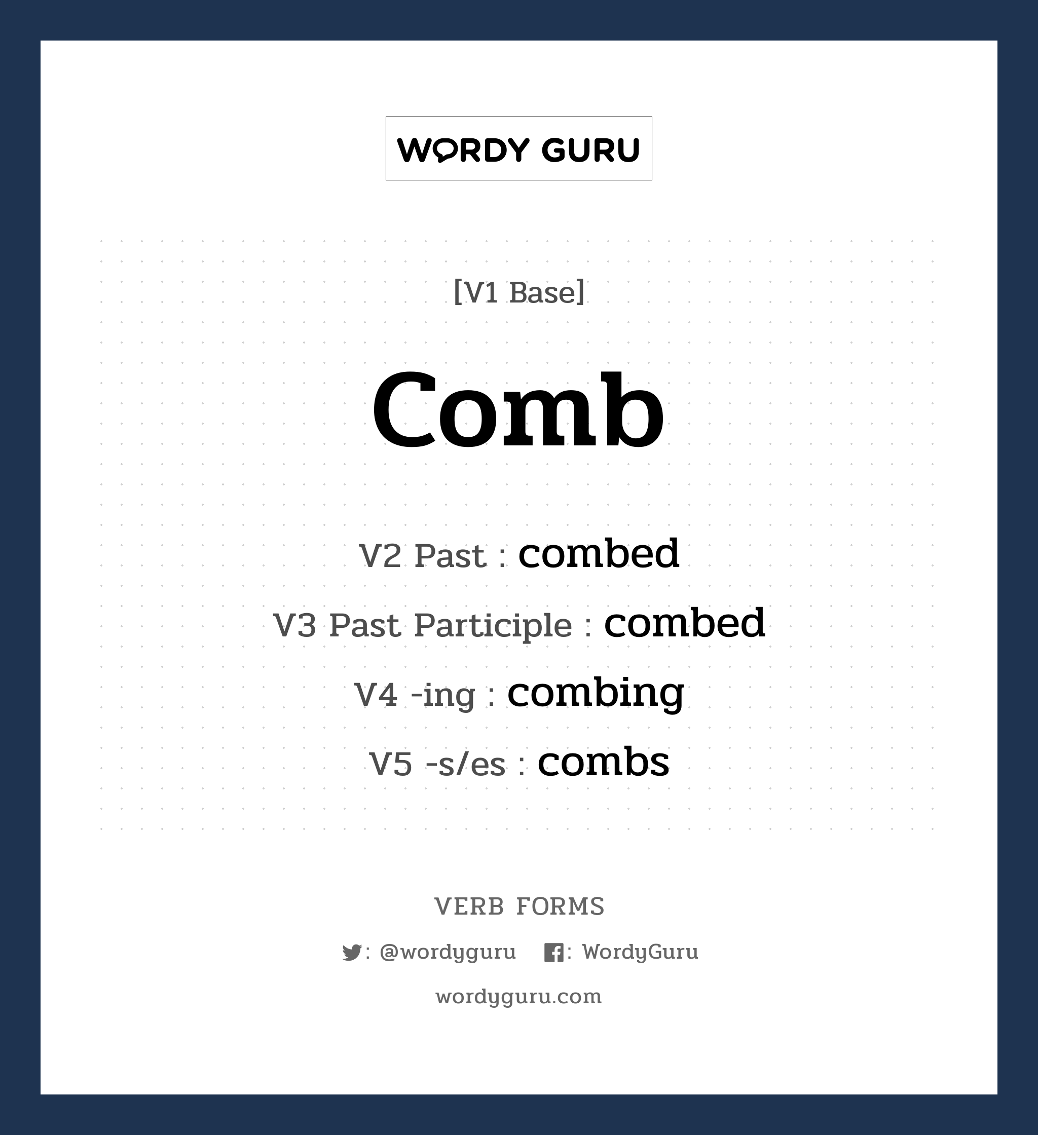 comb คำกริยาคืออะไร, V1 Base comb V2 Past combed V3 Past Participle combed V4 -ing combing V5 -s/es combs หมวด base-form, regular