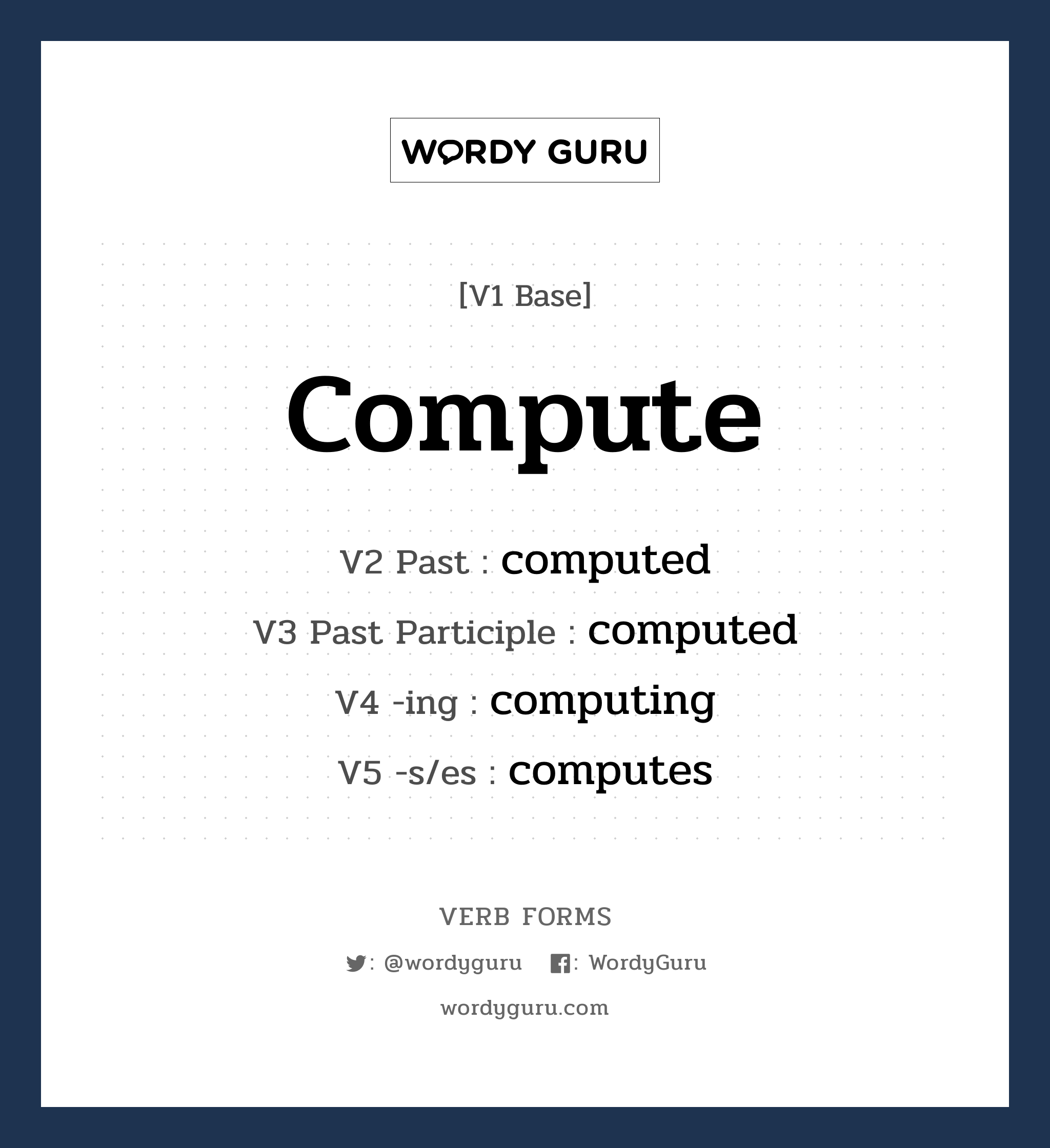compute คำกริยาคืออะไร, V1 Base compute V2 Past computed V3 Past Participle computed V4 -ing computing V5 -s/es computes หมวด base-form, regular