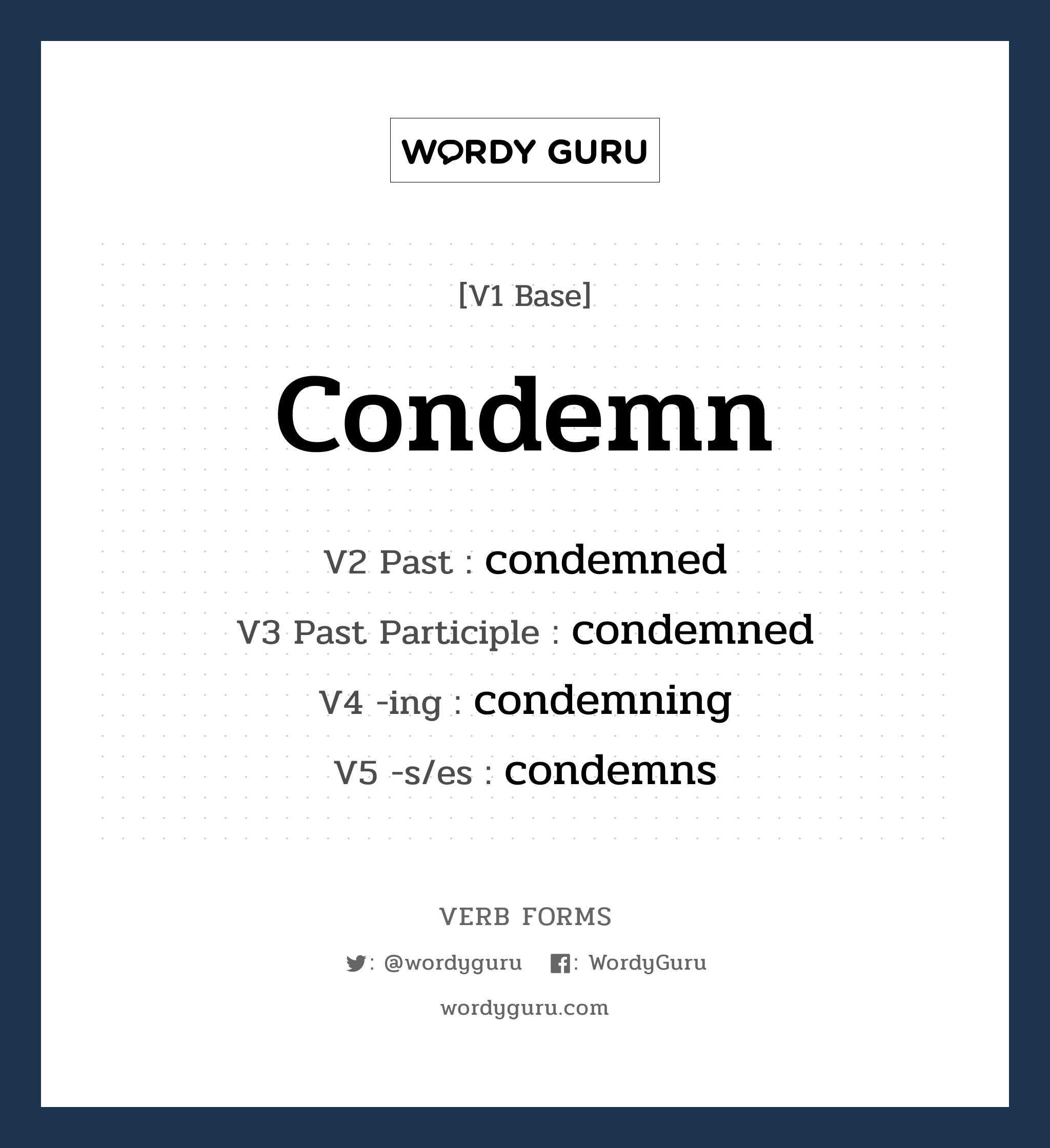 condemn คำกริยาคืออะไร, V1 Base condemn V2 Past condemned V3 Past Participle condemned V4 -ing condemning V5 -s/es condemns หมวด base-form, regular