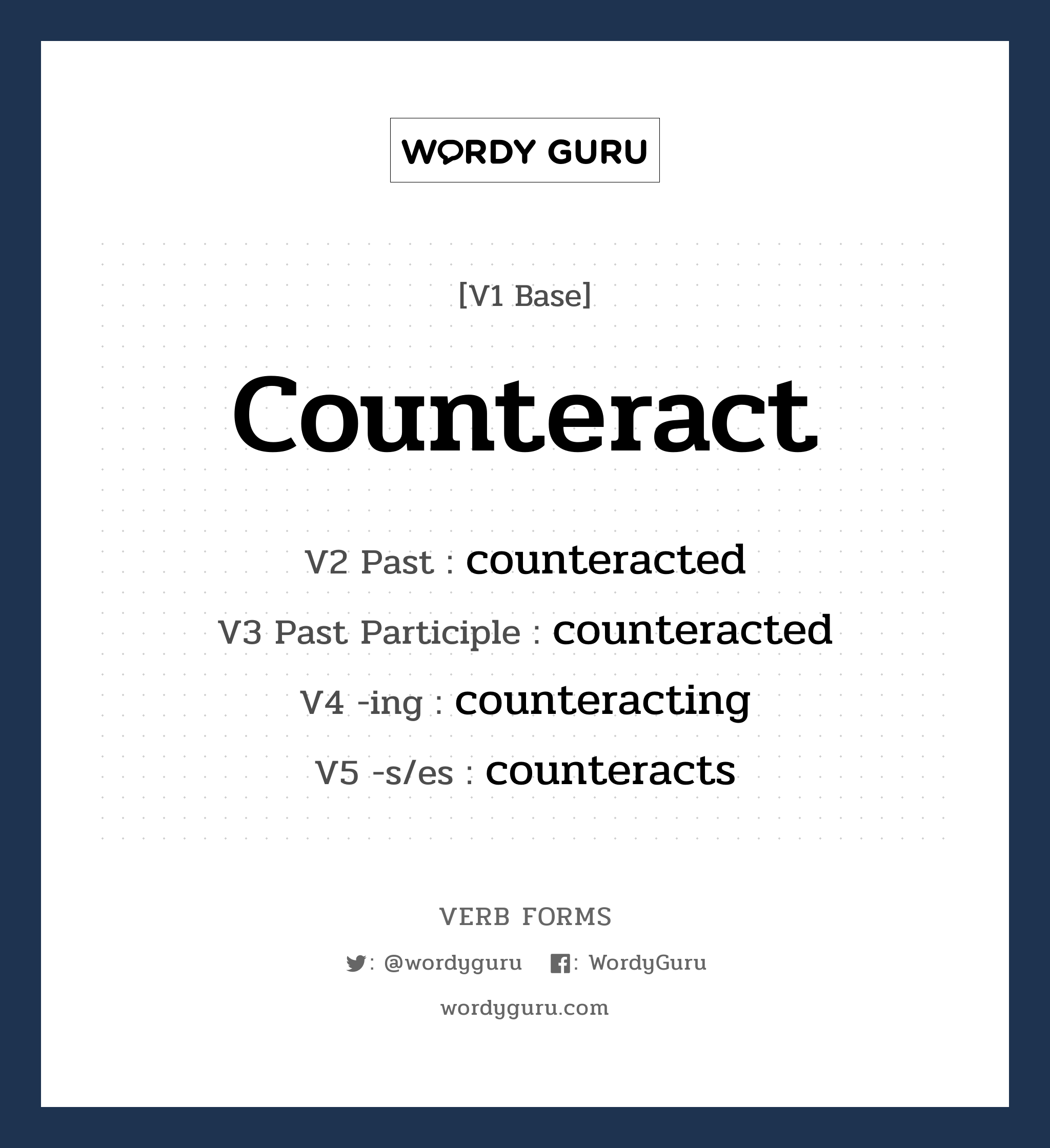 counteract คำกริยาคืออะไร, V1 Base counteract V2 Past counteracted V3 Past Participle counteracted V4 -ing counteracting V5 -s/es counteracts หมวด base-form, regular