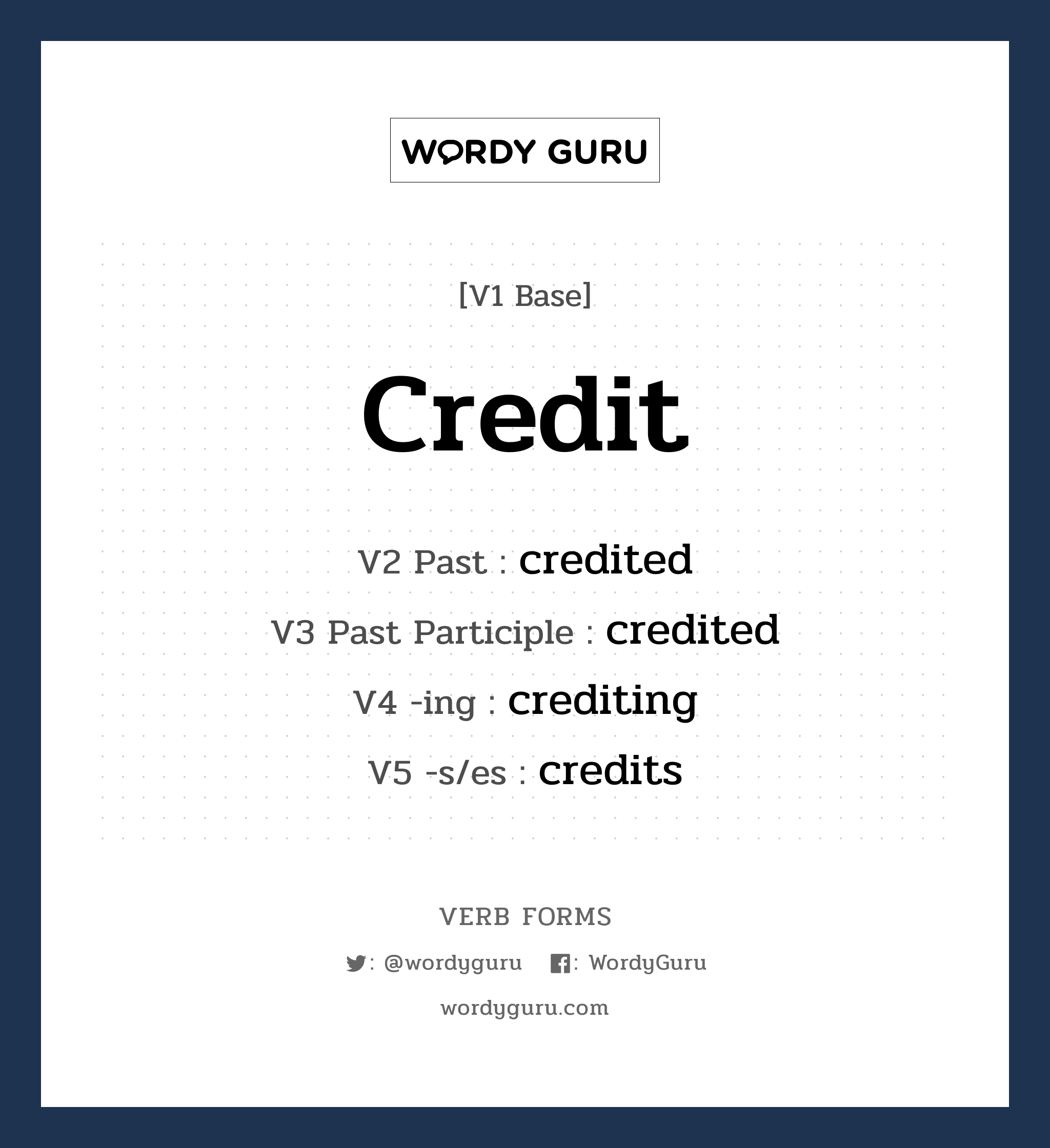 credit คำกริยาคืออะไร, V1 Base credit V2 Past credited V3 Past Participle credited V4 -ing crediting V5 -s/es credits หมวด base-form, regular