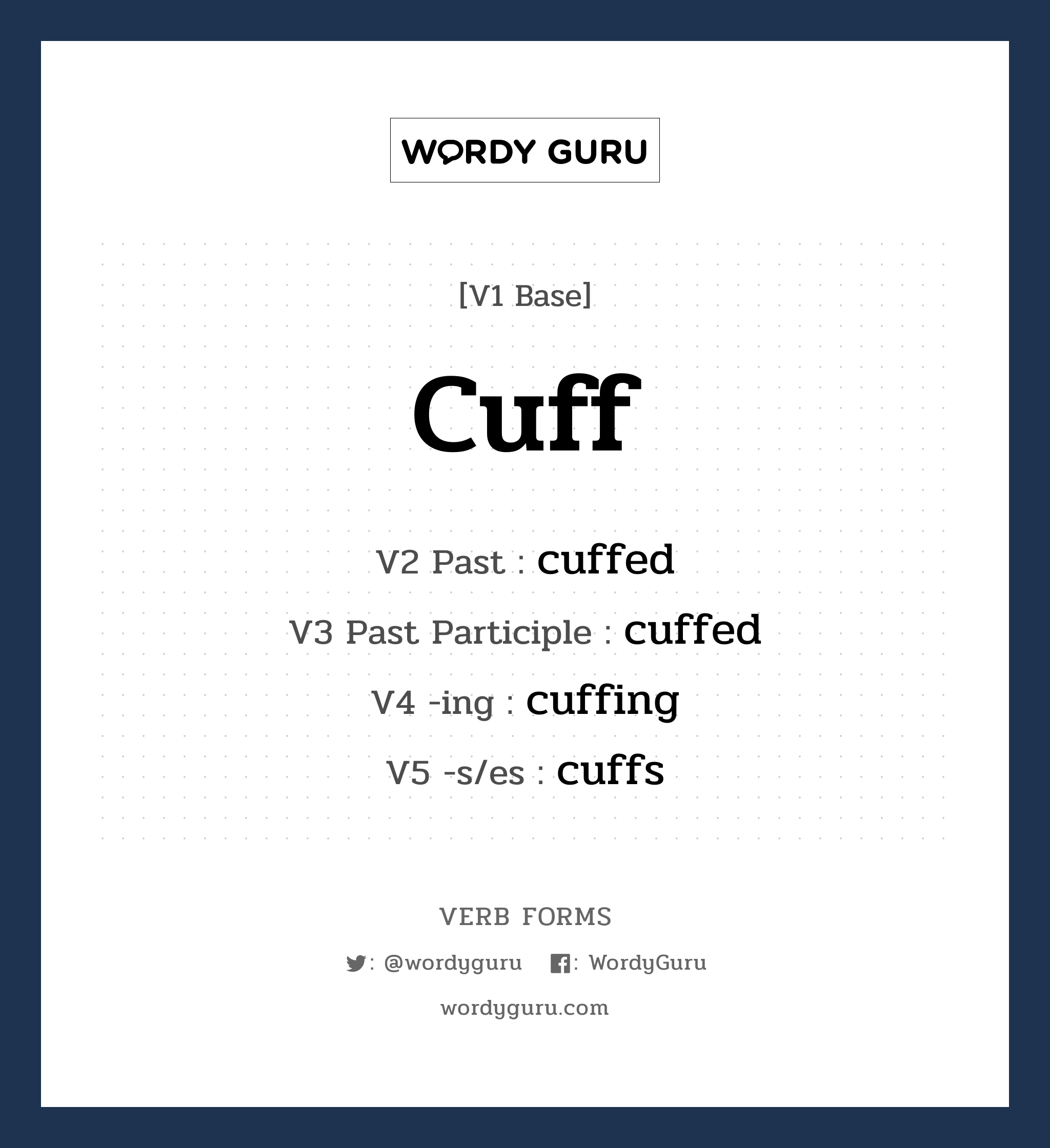 cuff คำกริยาคืออะไร, V1 Base cuff V2 Past cuffed V3 Past Participle cuffed V4 -ing cuffing V5 -s/es cuffs หมวด base-form, regular