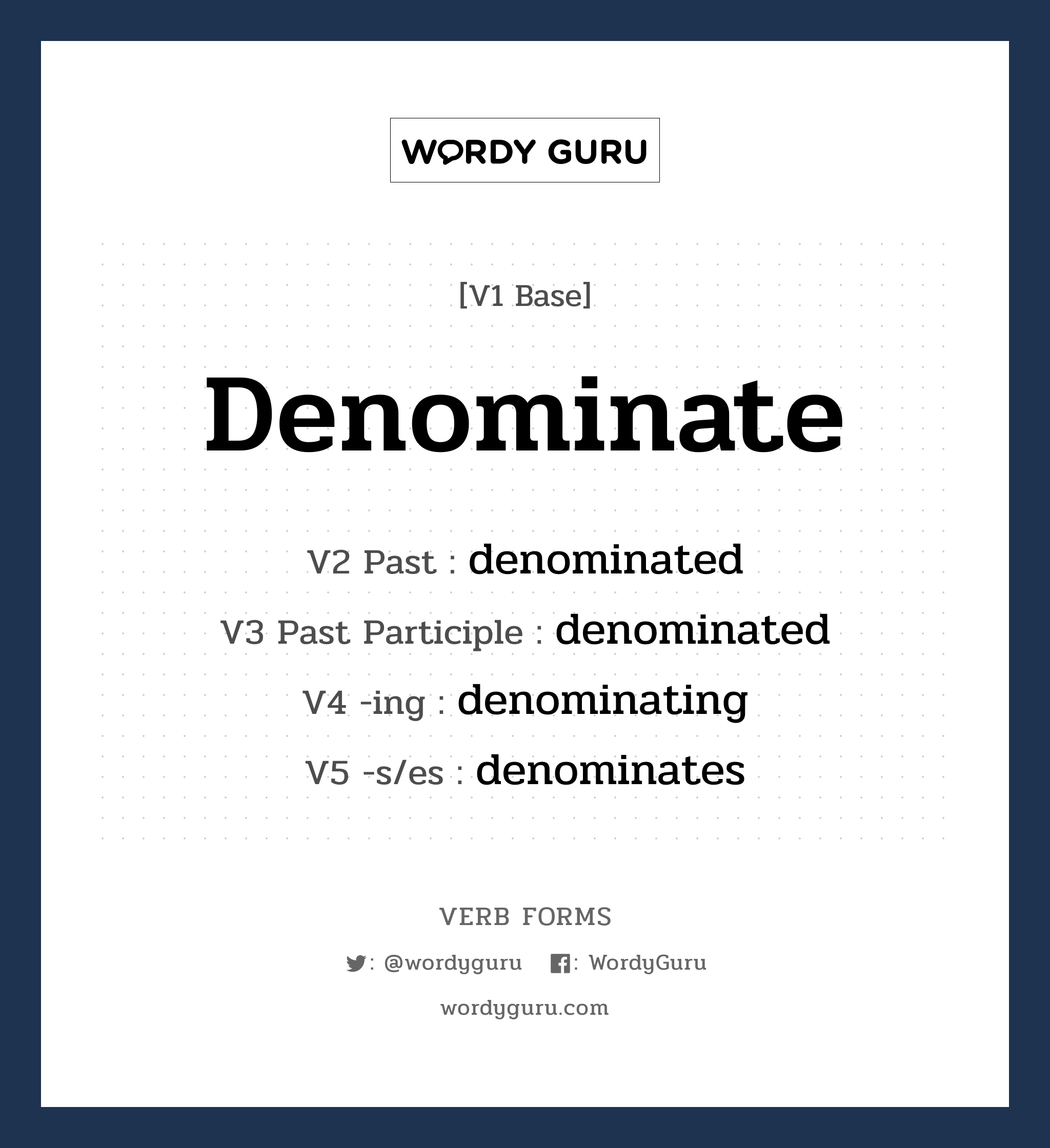 denominate คำกริยาคืออะไร, V1 Base denominate V2 Past denominated V3 Past Participle denominated V4 -ing denominating V5 -s/es denominates หมวด base-form, regular