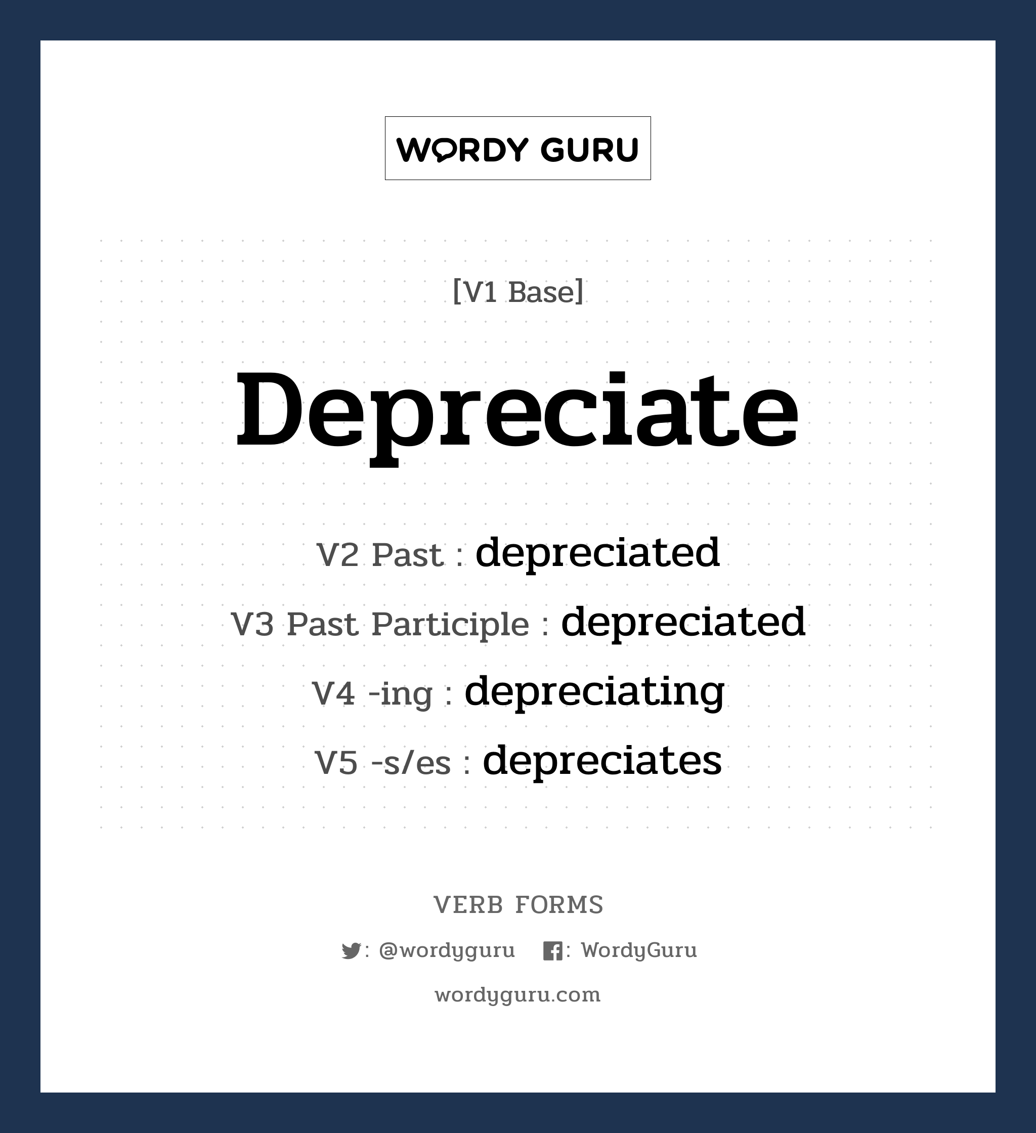 depreciate คำกริยาคืออะไร, V1 Base depreciate V2 Past depreciated V3 Past Participle depreciated V4 -ing depreciating V5 -s/es depreciates หมวด base-form, regular