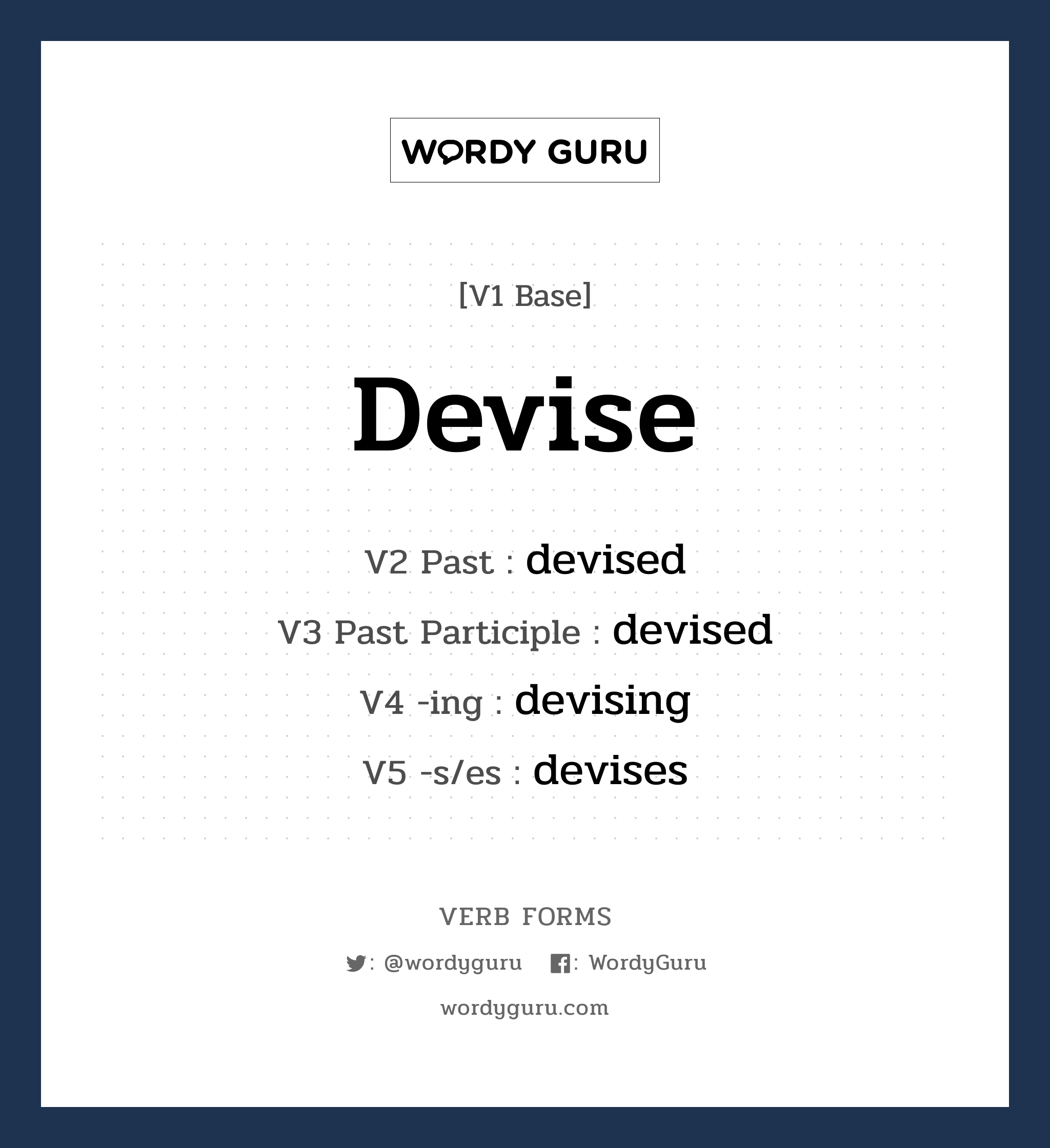 devise คำกริยาคืออะไร, V1 Base devise V2 Past devised V3 Past Participle devised V4 -ing devising V5 -s/es devises หมวด base-form, regular