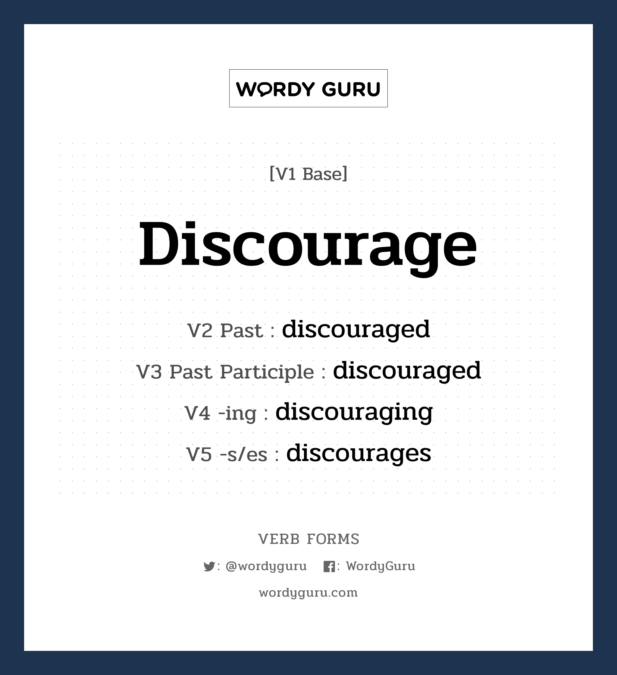 discourage คำกริยาคืออะไร, V1 Base discourage V2 Past discouraged V3 Past Participle discouraged V4 -ing discouraging V5 -s/es discourages หมวด base-form, regular