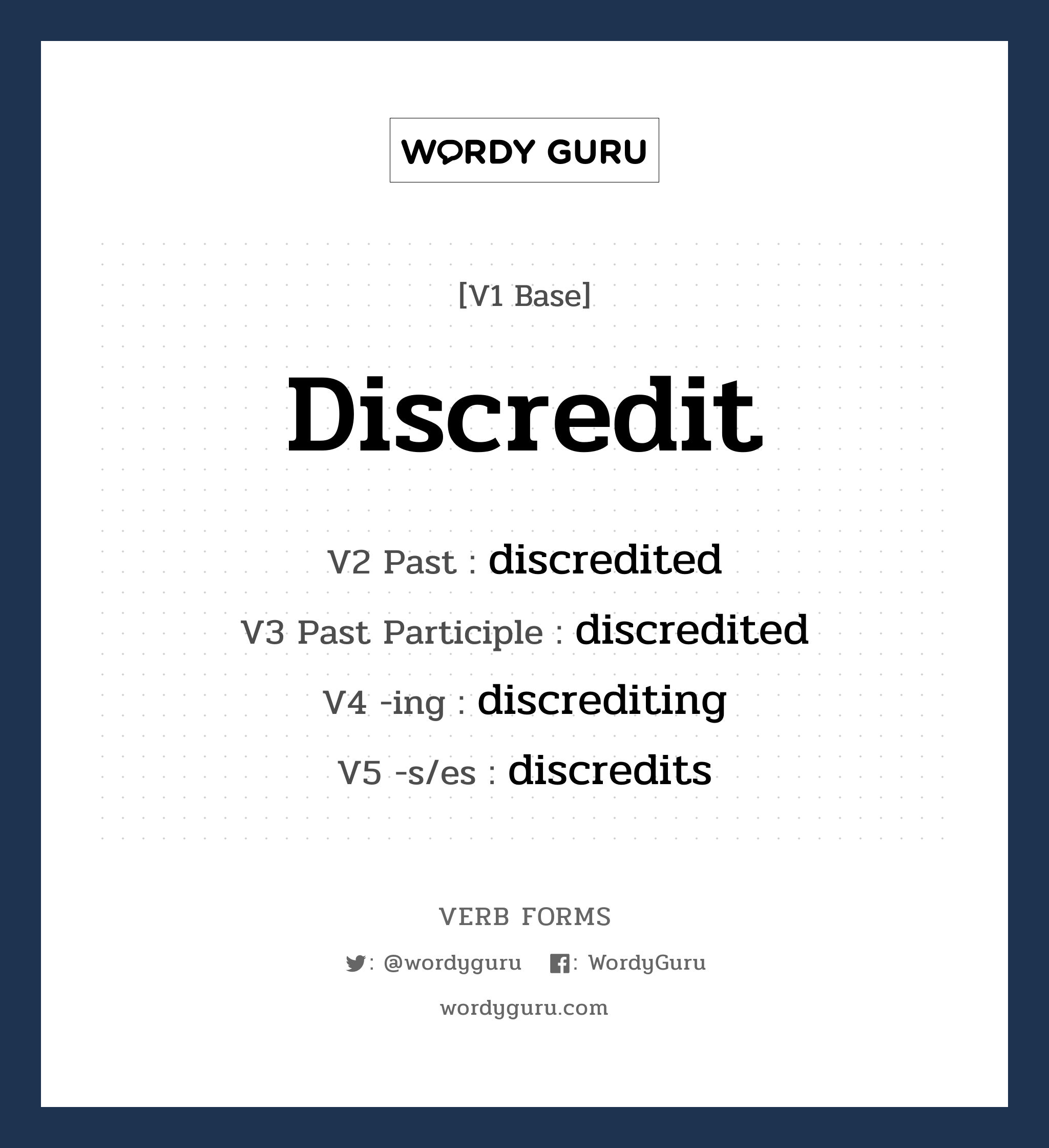 discredit คำกริยาคืออะไร, V1 Base discredit V2 Past discredited V3 Past Participle discredited V4 -ing discrediting V5 -s/es discredits หมวด base-form, regular