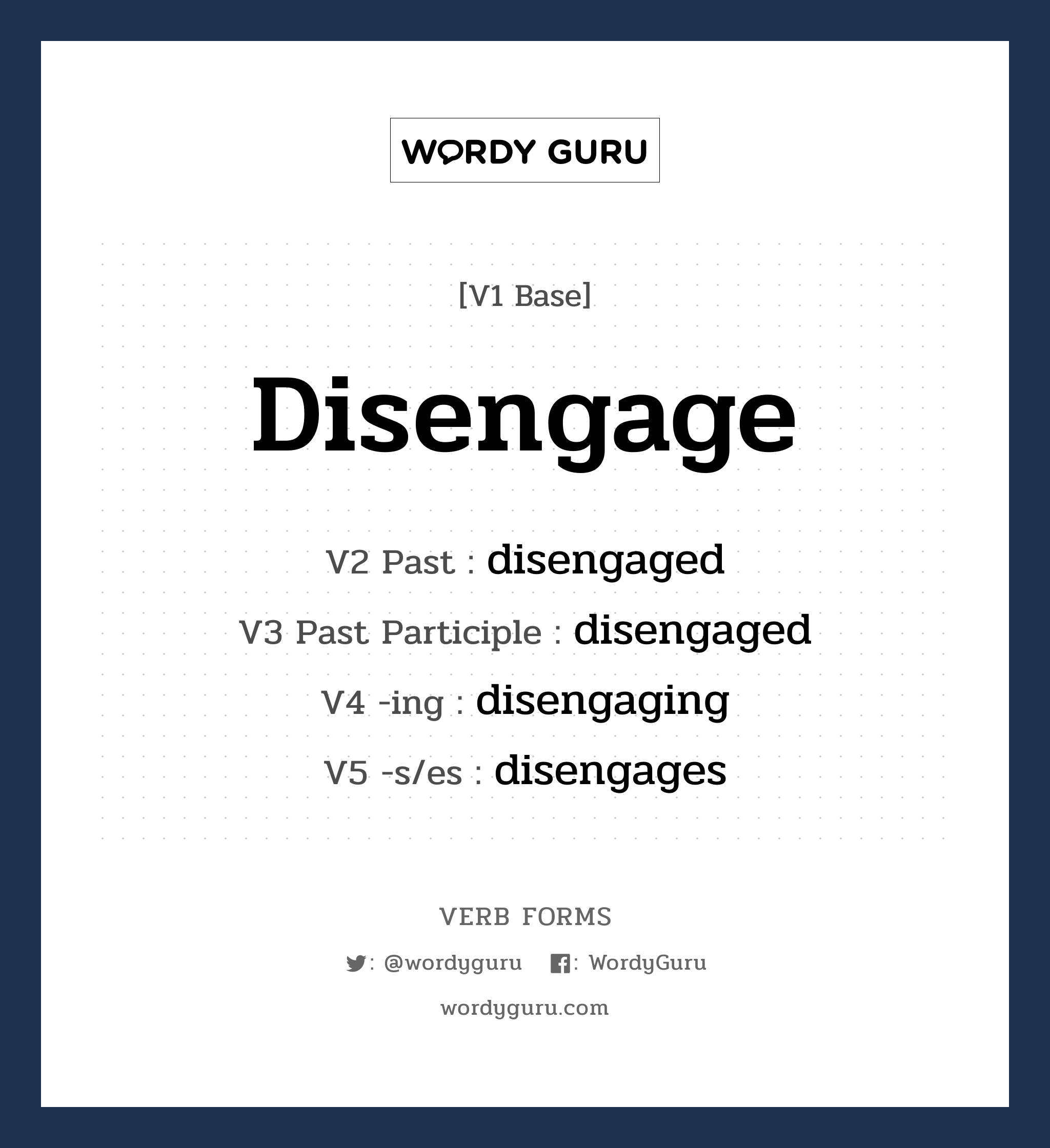 disengage คำกริยาคืออะไร, V1 Base disengage V2 Past disengaged V3 Past Participle disengaged V4 -ing disengaging V5 -s/es disengages หมวด base-form, regular