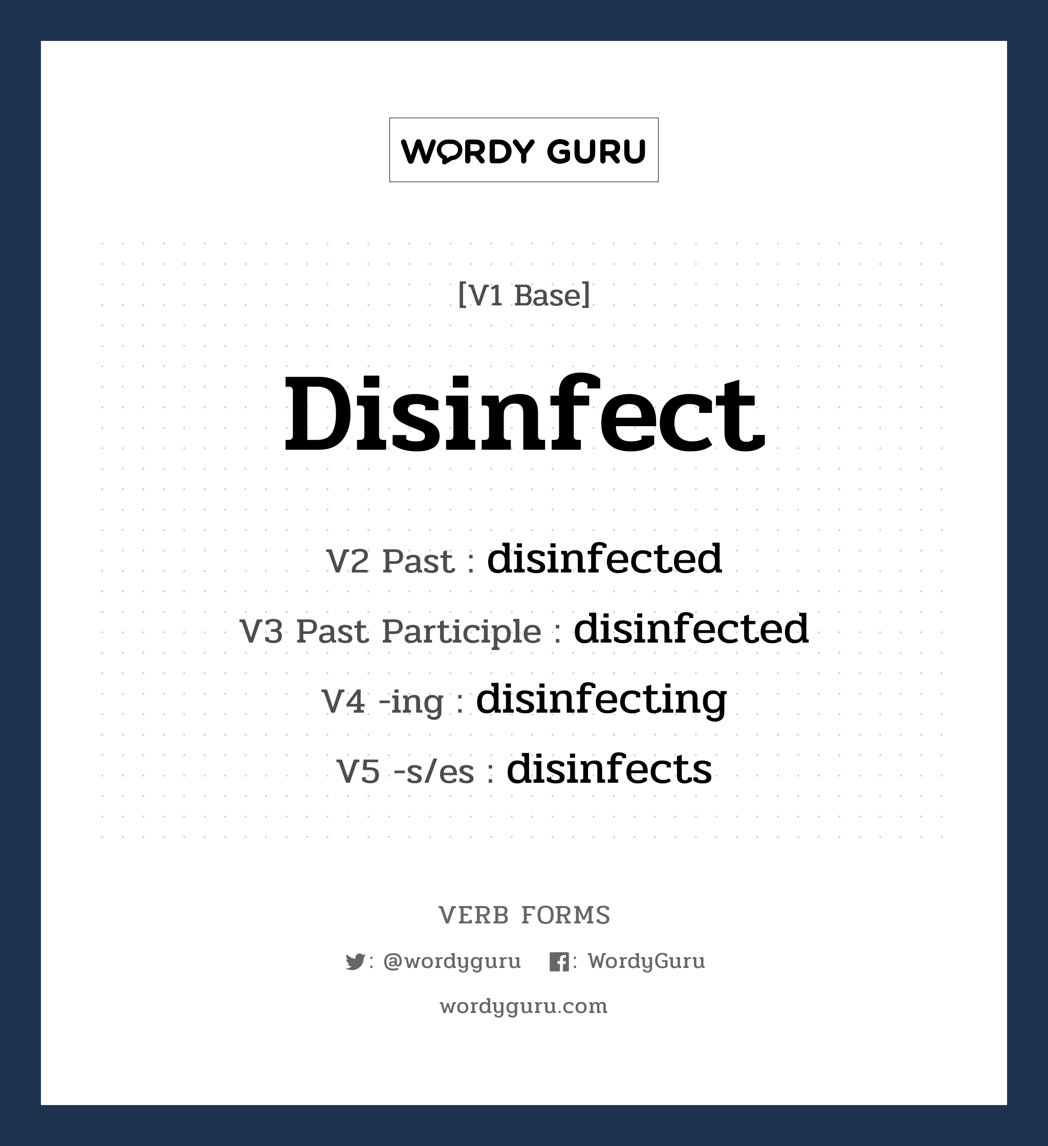 disinfect คำกริยาคืออะไร, V1 Base disinfect V2 Past disinfected V3 Past Participle disinfected V4 -ing disinfecting V5 -s/es disinfects หมวด base-form, regular