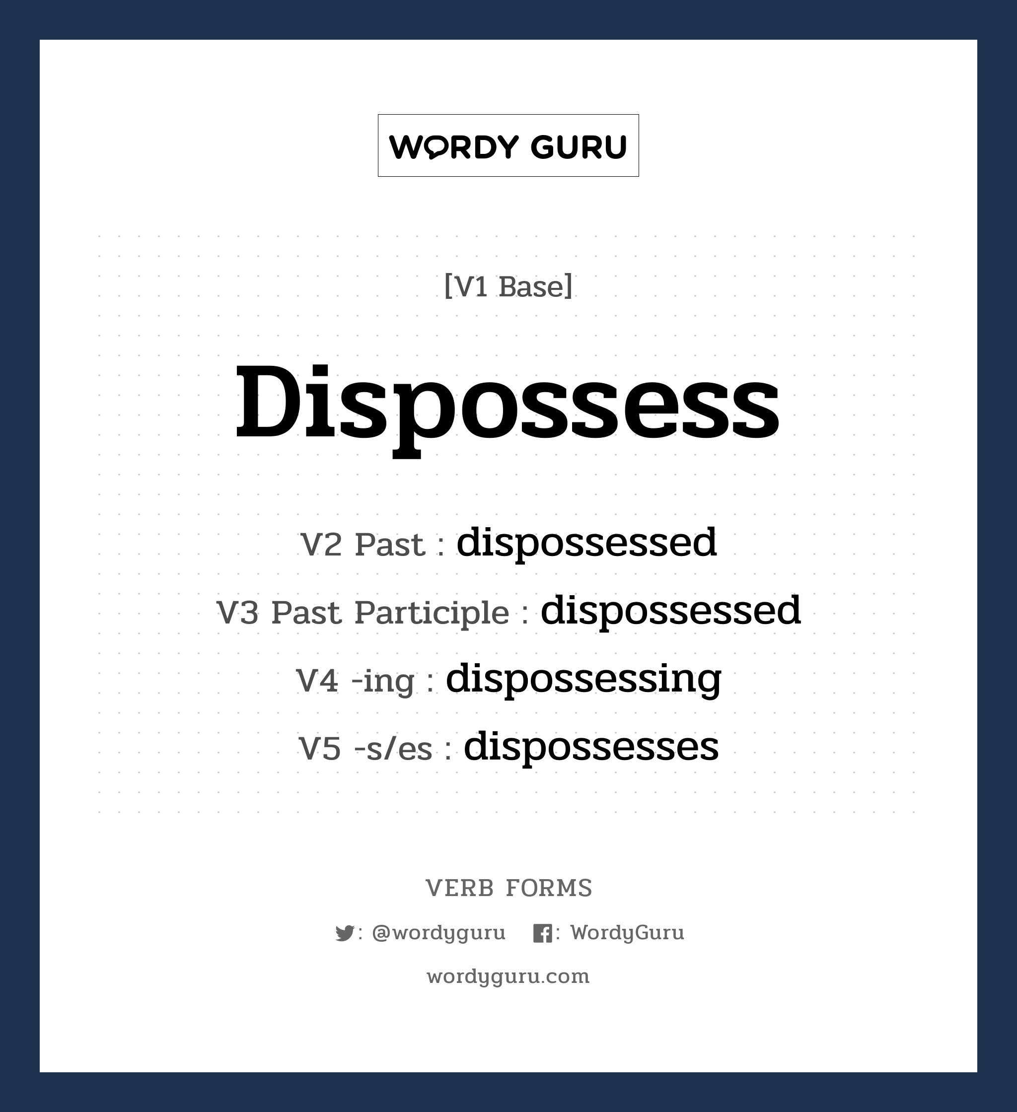 dispossess คำกริยาคืออะไร, V1 Base dispossess V2 Past dispossessed V3 Past Participle dispossessed V4 -ing dispossessing V5 -s/es dispossesses หมวด base-form, regular
