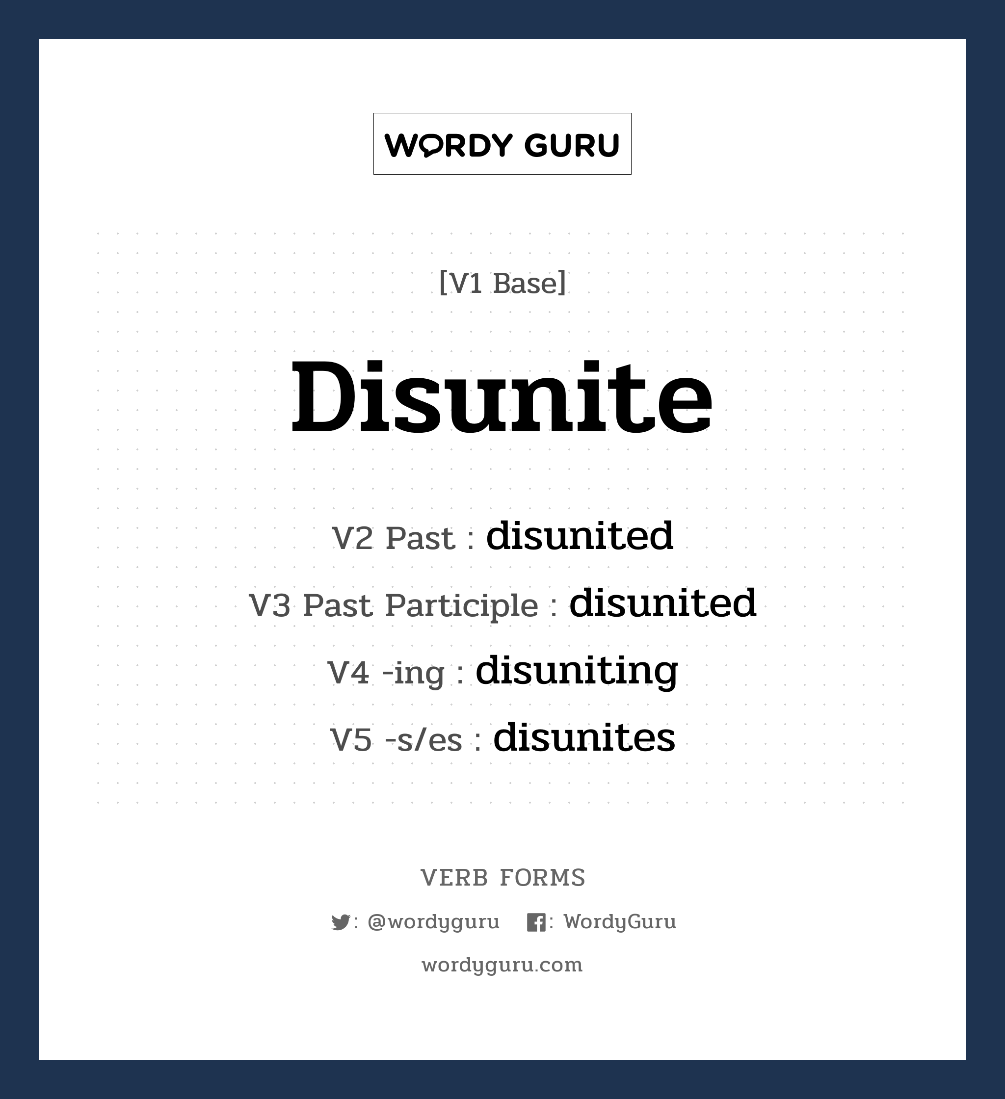 disunite คำกริยาคืออะไร, V1 Base disunite V2 Past disunited V3 Past Participle disunited V4 -ing disuniting V5 -s/es disunites หมวด base-form, regular