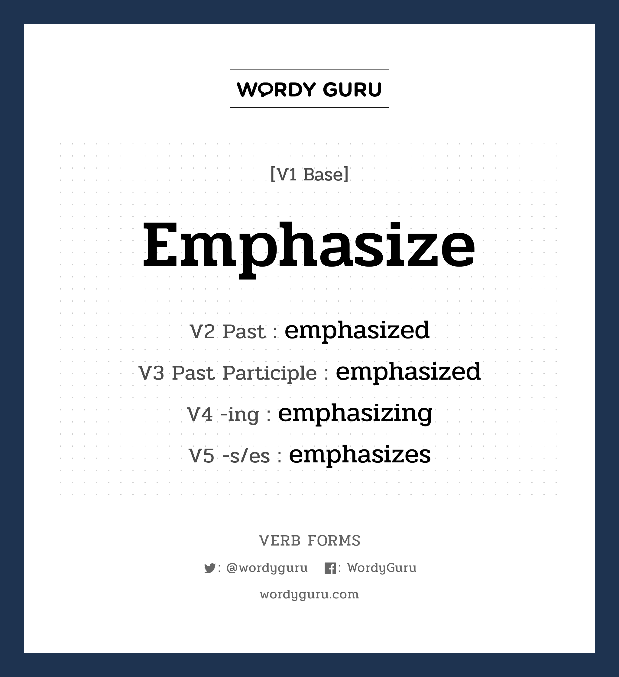 emphasize คำกริยาคืออะไร, V1 Base emphasize V2 Past emphasized V3 Past Participle emphasized V4 -ing emphasizing V5 -s/es emphasizes หมวด base-form, regular