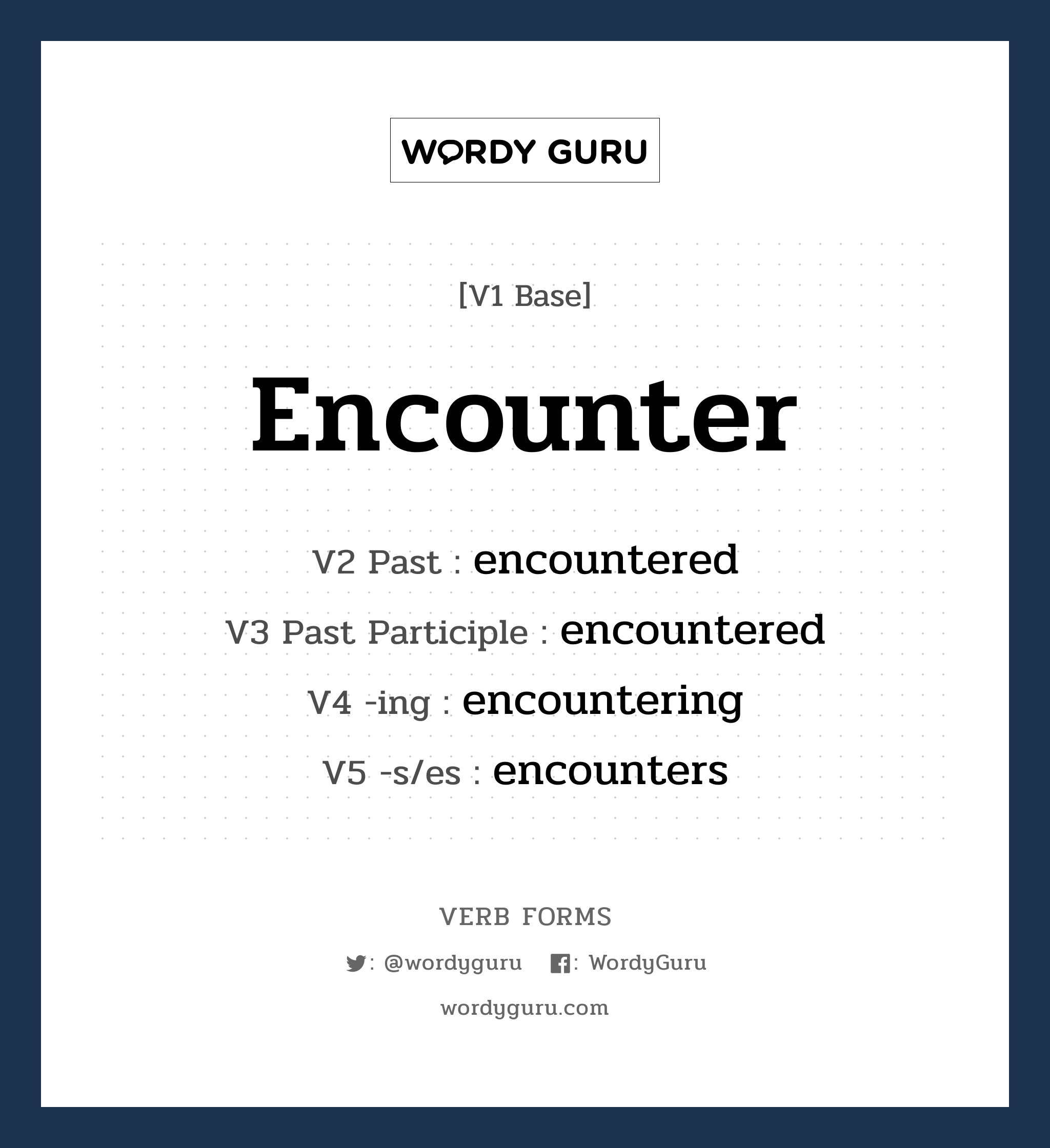 encounter คำกริยาคืออะไร, V1 Base encounter V2 Past encountered V3 Past Participle encountered V4 -ing encountering V5 -s/es encounters หมวด base-form, regular