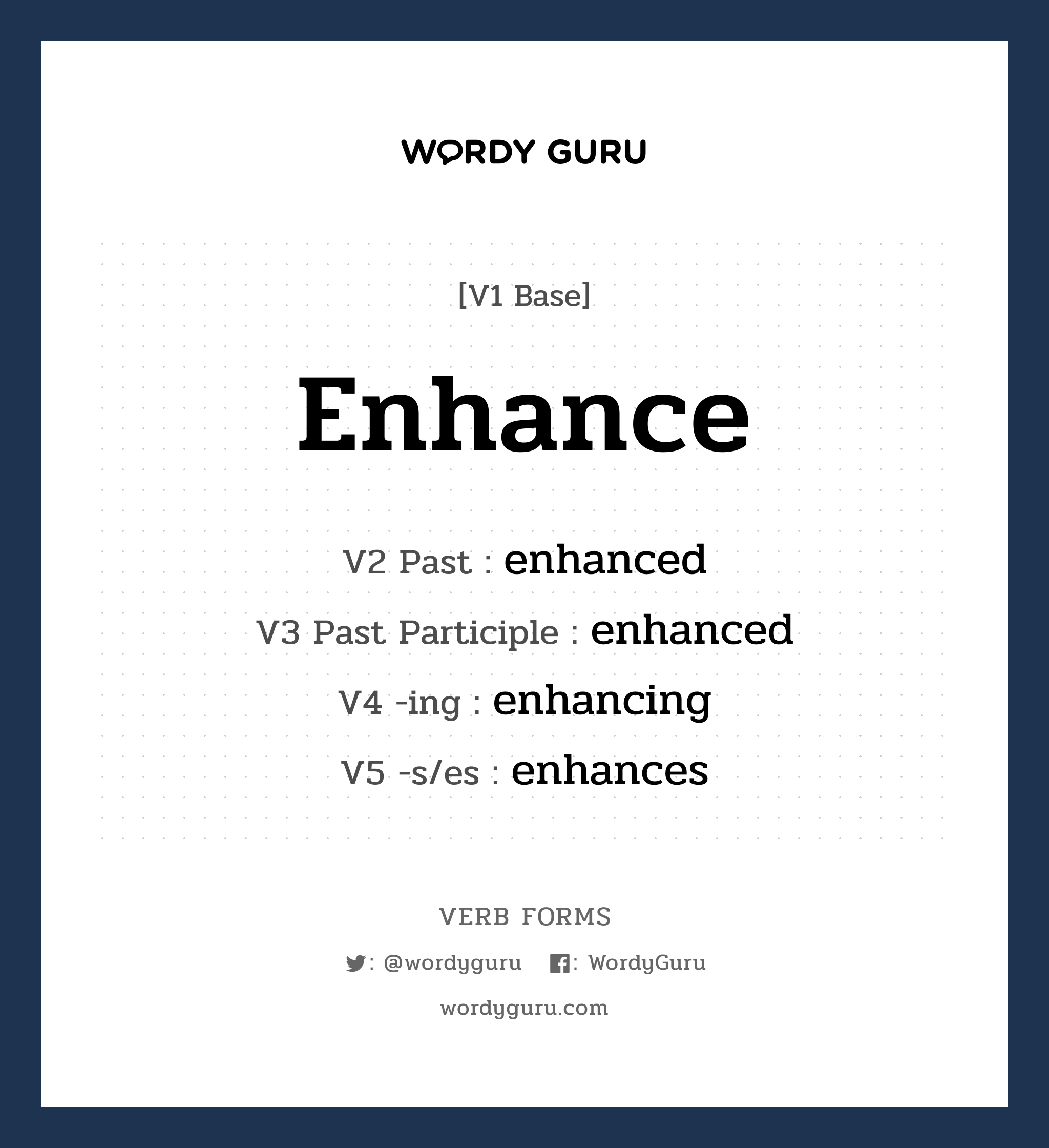 enhance คำกริยาคืออะไร, V1 Base enhance V2 Past enhanced V3 Past Participle enhanced V4 -ing enhancing V5 -s/es enhances หมวด base-form, regular