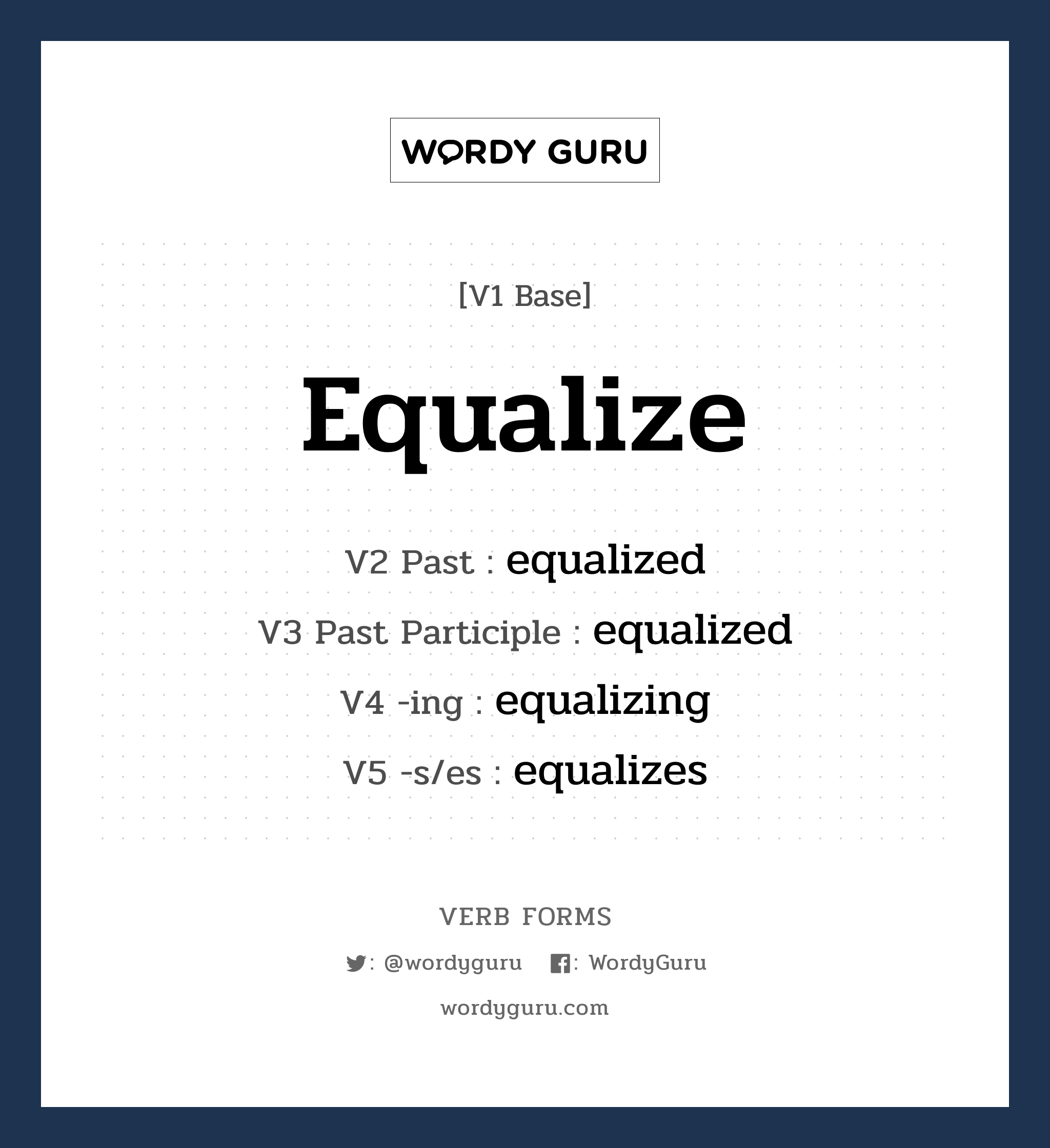 equalize คำกริยาคืออะไร, V1 Base equalize V2 Past equalized V3 Past Participle equalized V4 -ing equalizing V5 -s/es equalizes หมวด base-form, regular