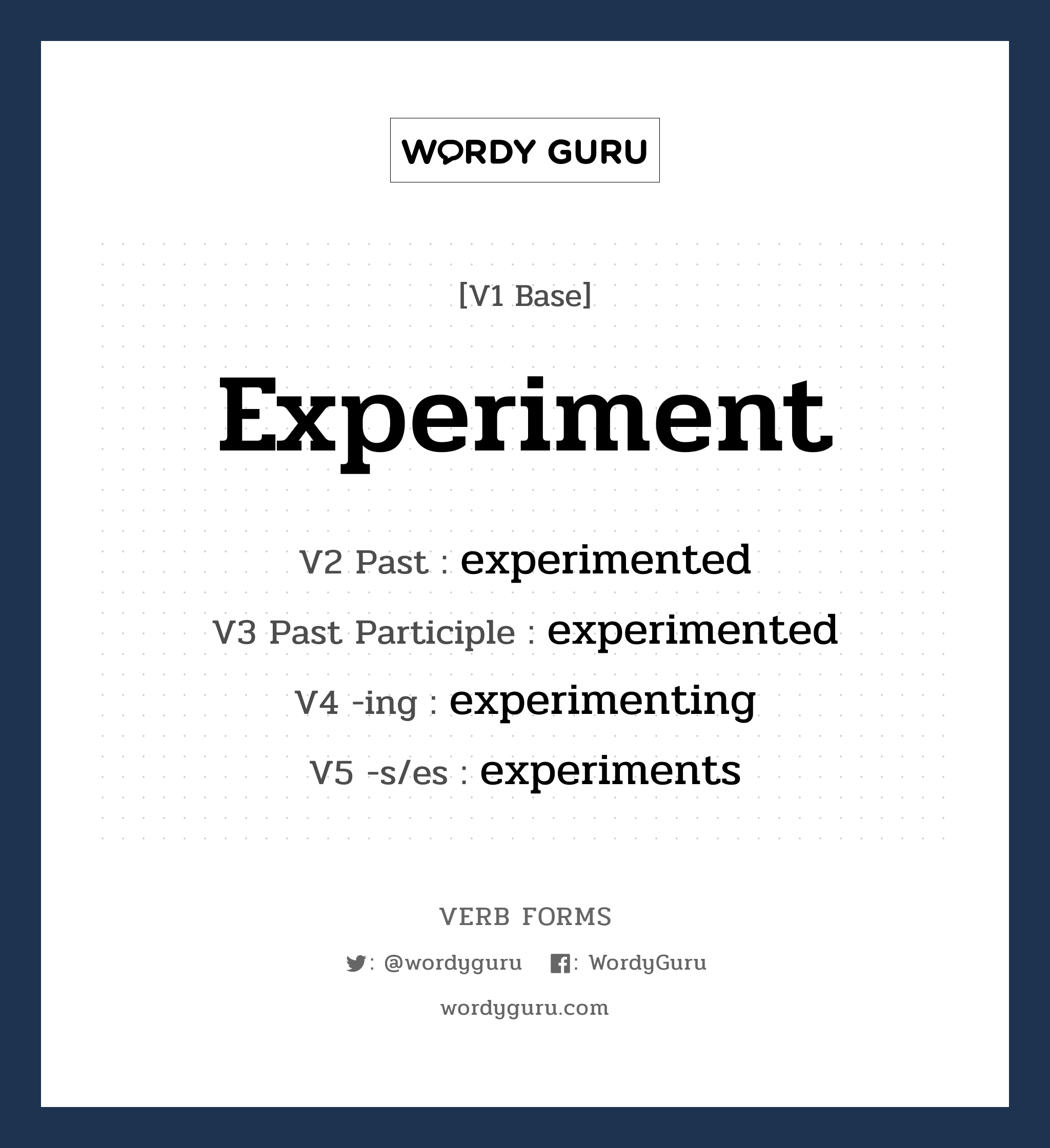 experiment คำกริยาคืออะไร, V1 Base experiment V2 Past experimented V3 Past Participle experimented V4 -ing experimenting V5 -s/es experiments หมวด base-form, regular