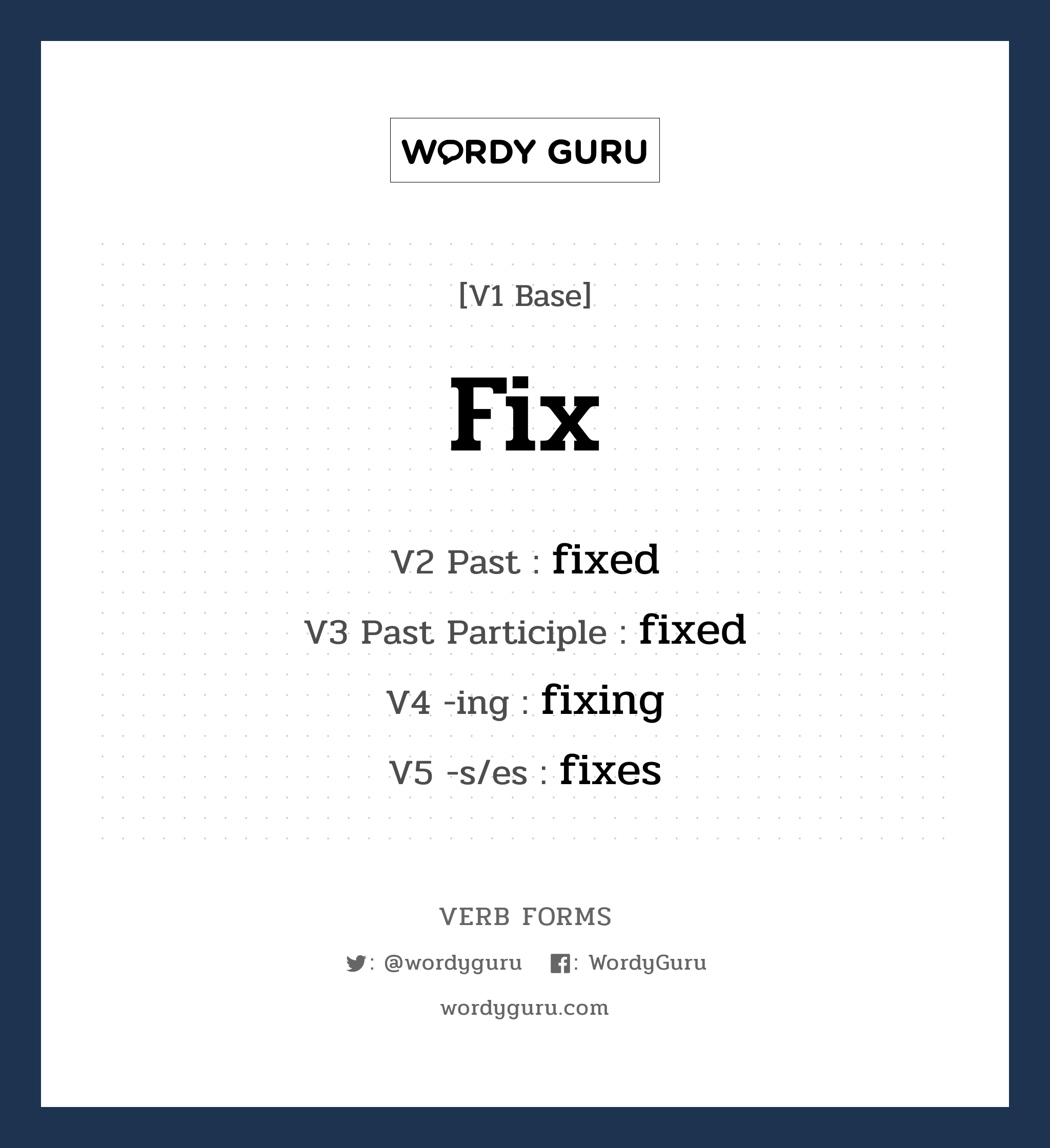 fix คำกริยาคืออะไร, V1 Base fix V2 Past fixed V3 Past Participle fixed V4 -ing fixing V5 -s/es fixes หมวด base-form, regular