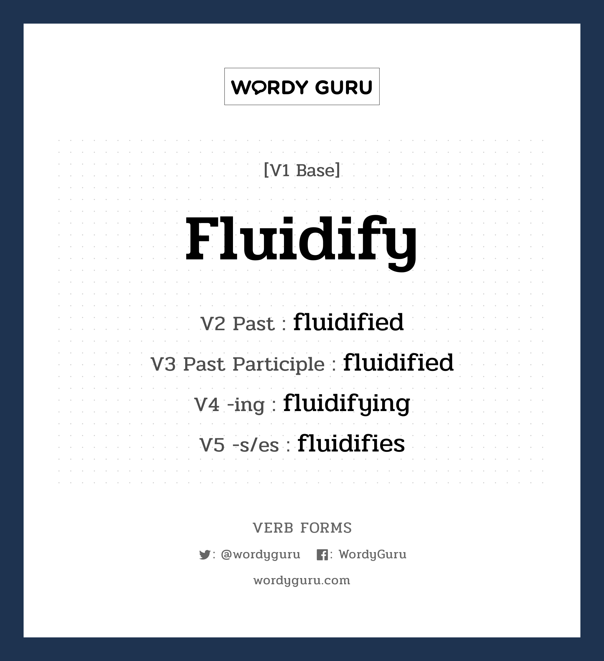 fluidify คำกริยาคืออะไร, V1 Base fluidify V2 Past fluidified V3 Past Participle fluidified V4 -ing fluidifying V5 -s/es fluidifies หมวด base-form, regular