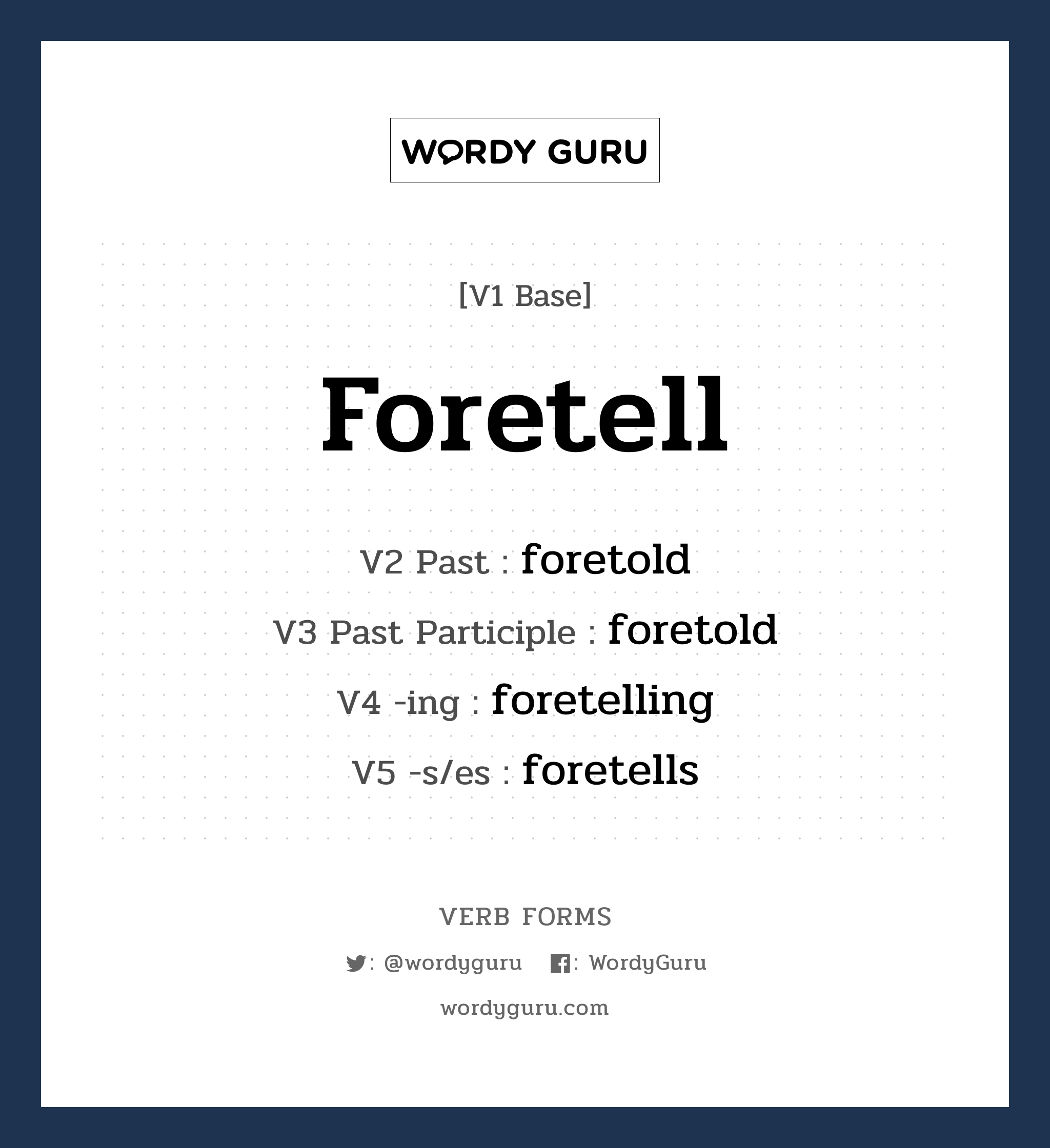 foretell คำกริยาคืออะไร, V1 Base foretell V2 Past foretold V3 Past Participle foretold V4 -ing foretelling V5 -s/es foretells หมวด base-form, irregular