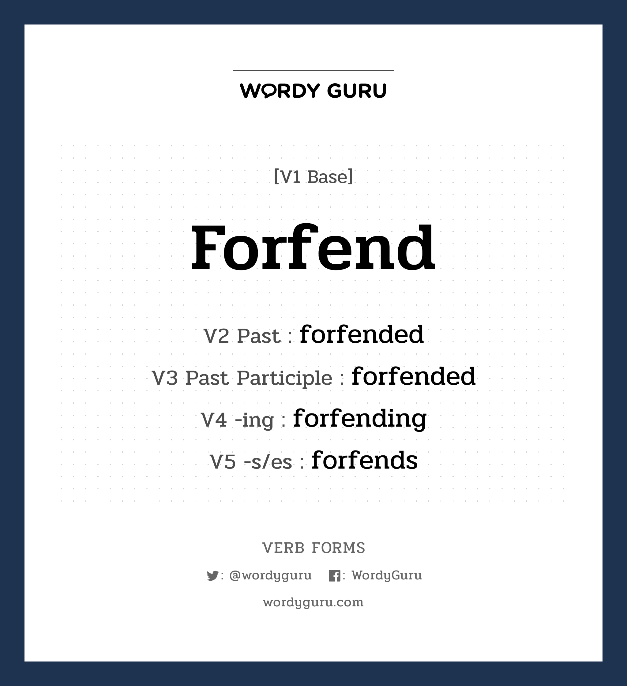 forfend คำกริยาคืออะไร, V1 Base forfend V2 Past forfended V3 Past Participle forfended V4 -ing forfending V5 -s/es forfends หมวด base-form, regular