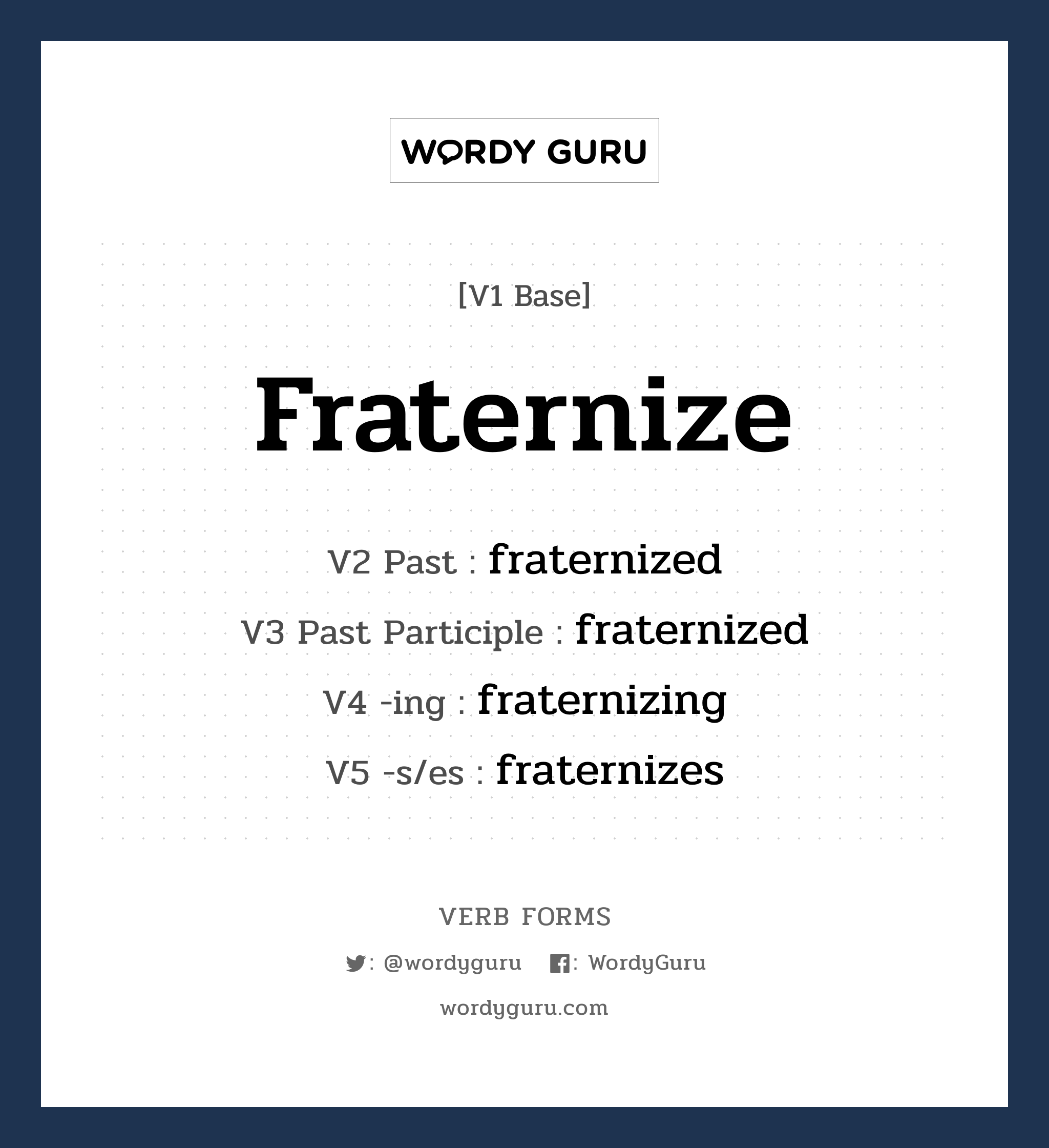 fraternize คำกริยาคืออะไร, V1 Base fraternize V2 Past fraternized V3 Past Participle fraternized V4 -ing fraternizing V5 -s/es fraternizes หมวด base-form, regular