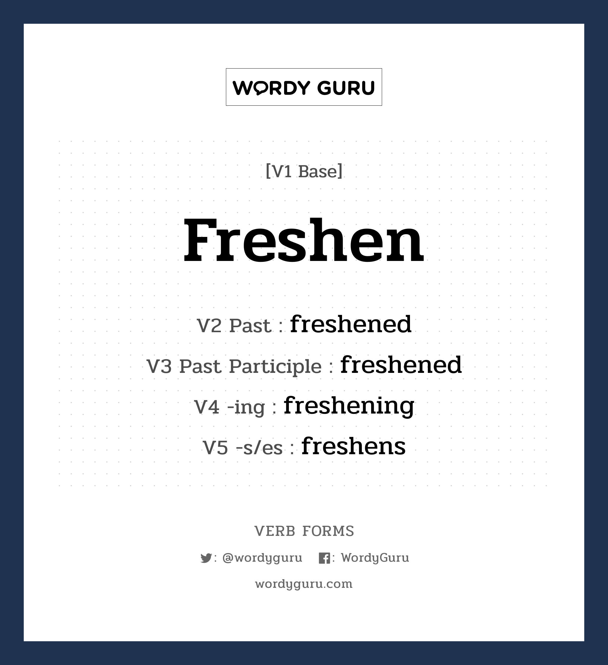 freshen คำกริยาคืออะไร, V1 Base freshen V2 Past freshened V3 Past Participle freshened V4 -ing freshening V5 -s/es freshens หมวด base-form, regular