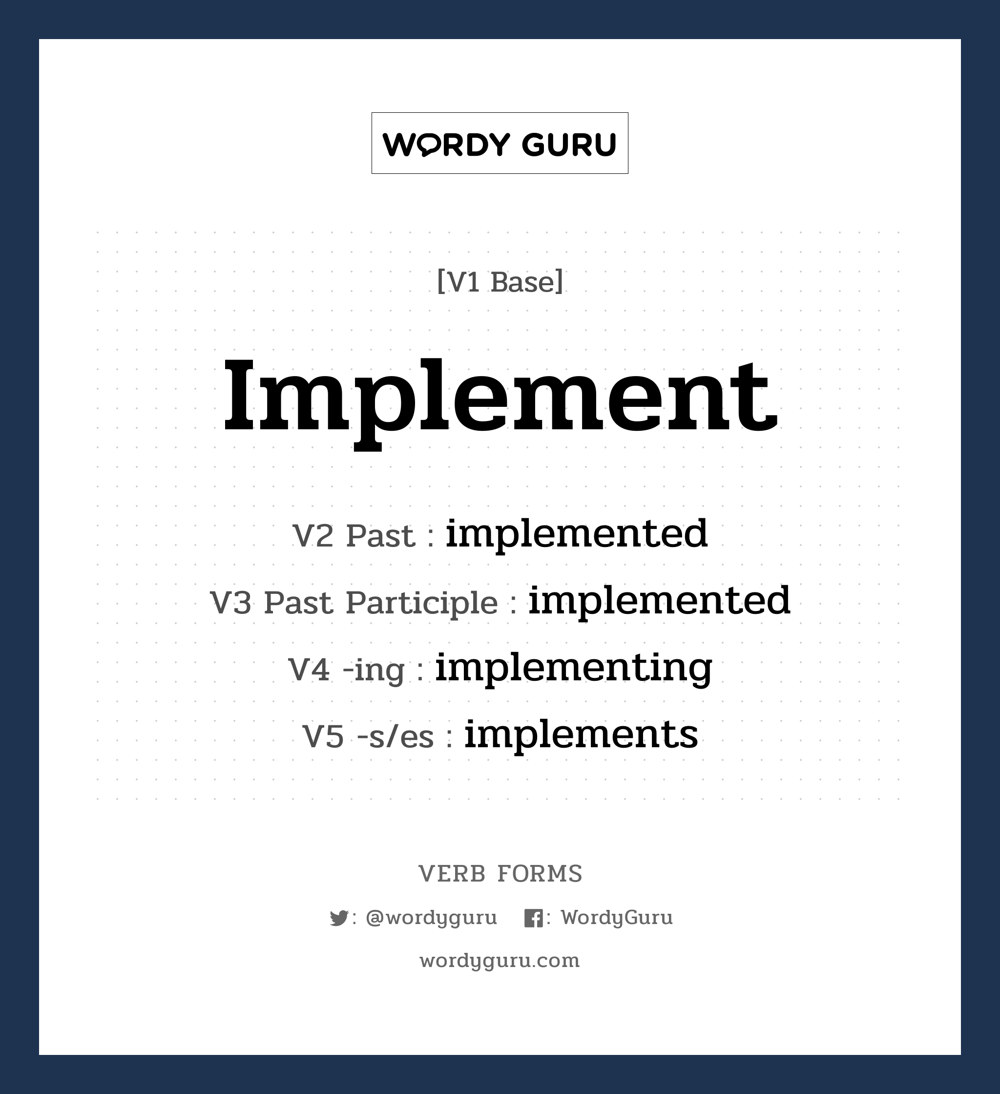 implement คำกริยาคืออะไร, V1 Base implement V2 Past implemented V3 Past Participle implemented V4 -ing implementing V5 -s/es implements หมวด base-form, regular