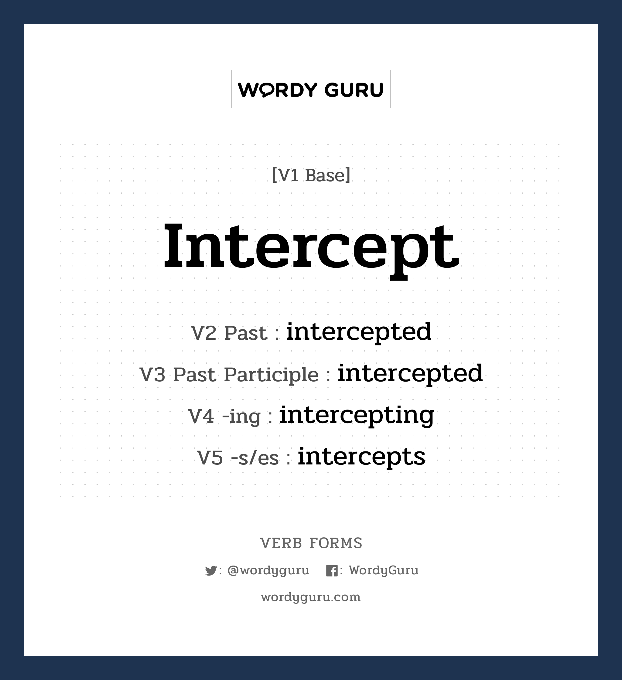intercept คำกริยาคืออะไร, V1 Base intercept V2 Past intercepted V3 Past Participle intercepted V4 -ing intercepting V5 -s/es intercepts หมวด base-form, regular