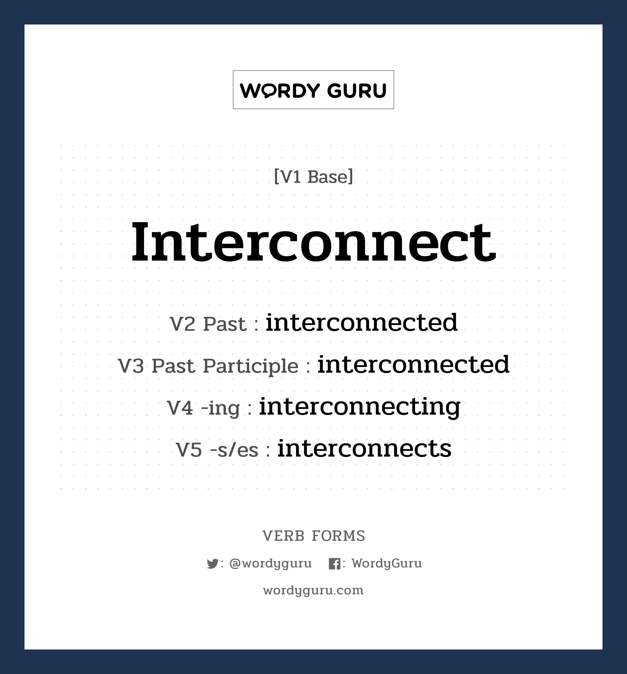 interconnect คำกริยาคืออะไร, V1 Base interconnect V2 Past interconnected V3 Past Participle interconnected V4 -ing interconnecting V5 -s/es interconnects หมวด base-form, regular