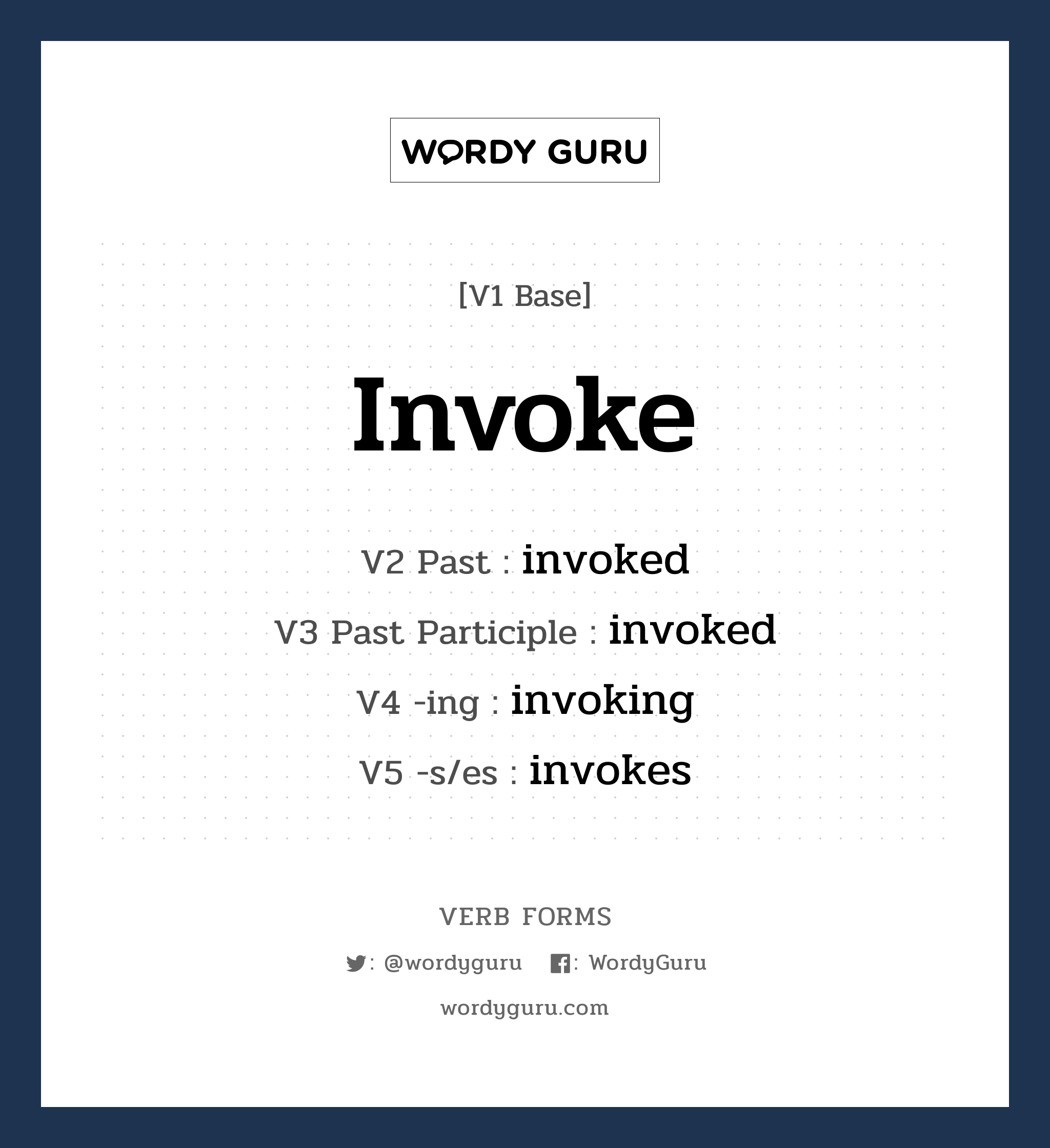 invoke คำกริยาคืออะไร, V1 Base invoke V2 Past invoked V3 Past Participle invoked V4 -ing invoking V5 -s/es invokes หมวด base-form, regular