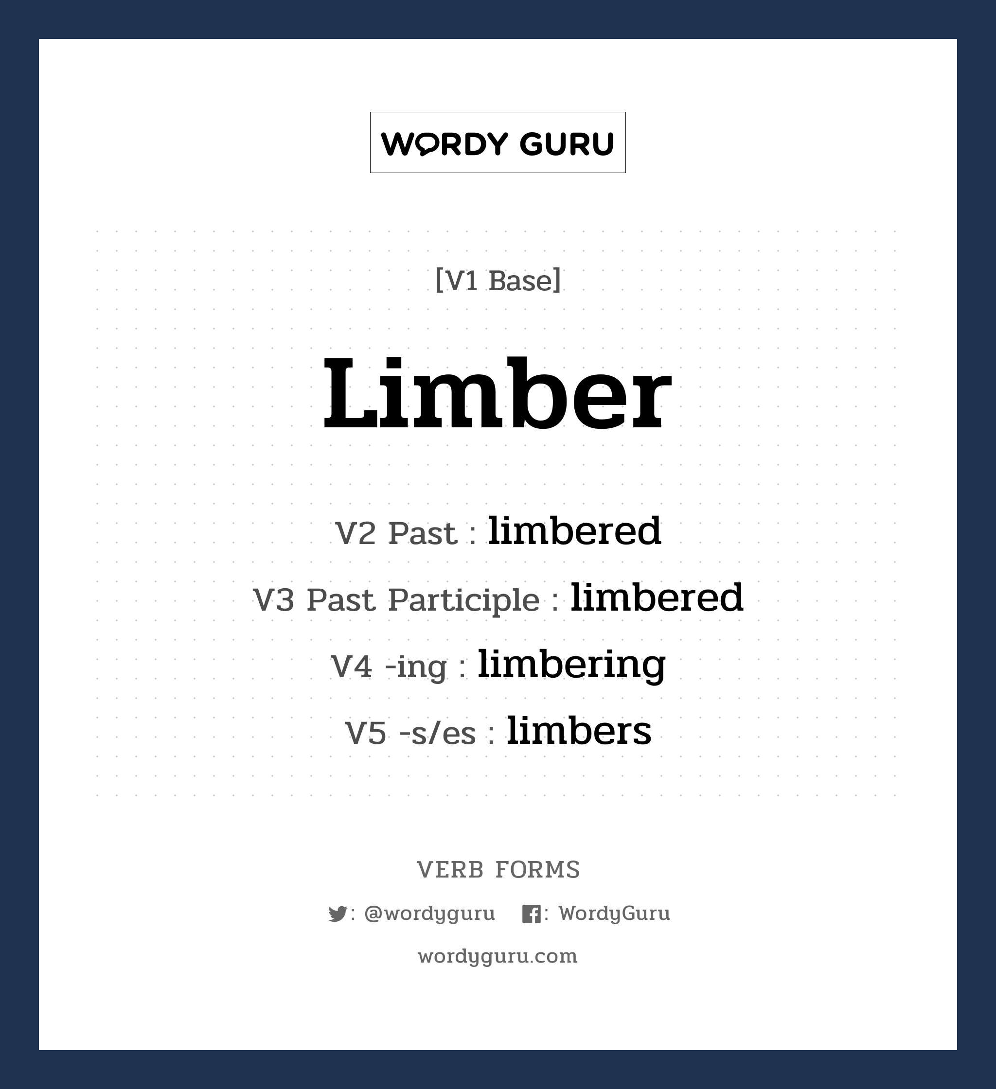limber คำกริยาคืออะไร, V1 Base limber V2 Past limbered V3 Past Participle limbered V4 -ing limbering V5 -s/es limbers หมวด base-form, regular
