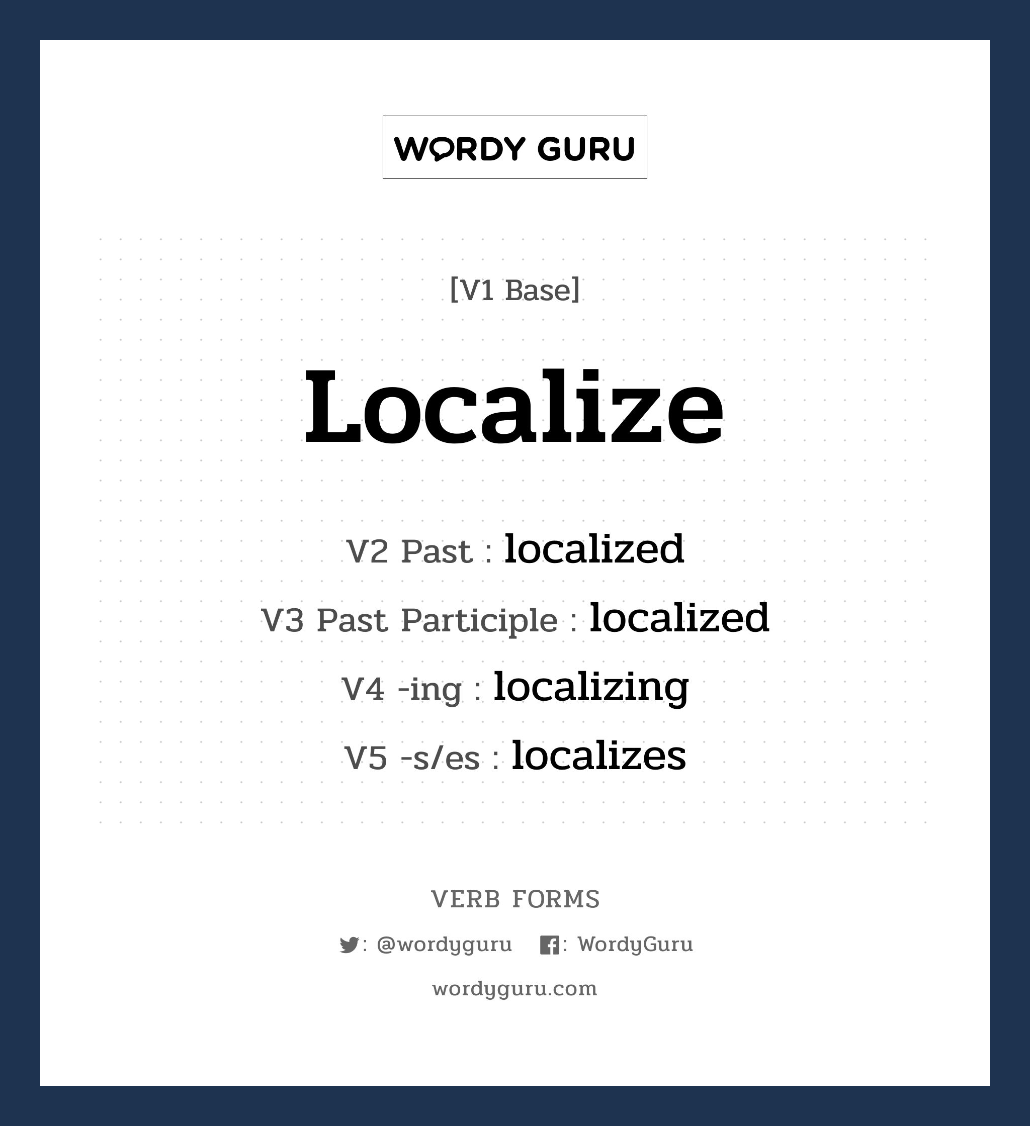 localize คำกริยาคืออะไร, V1 Base localize V2 Past localized V3 Past Participle localized V4 -ing localizing V5 -s/es localizes หมวด base-form, regular