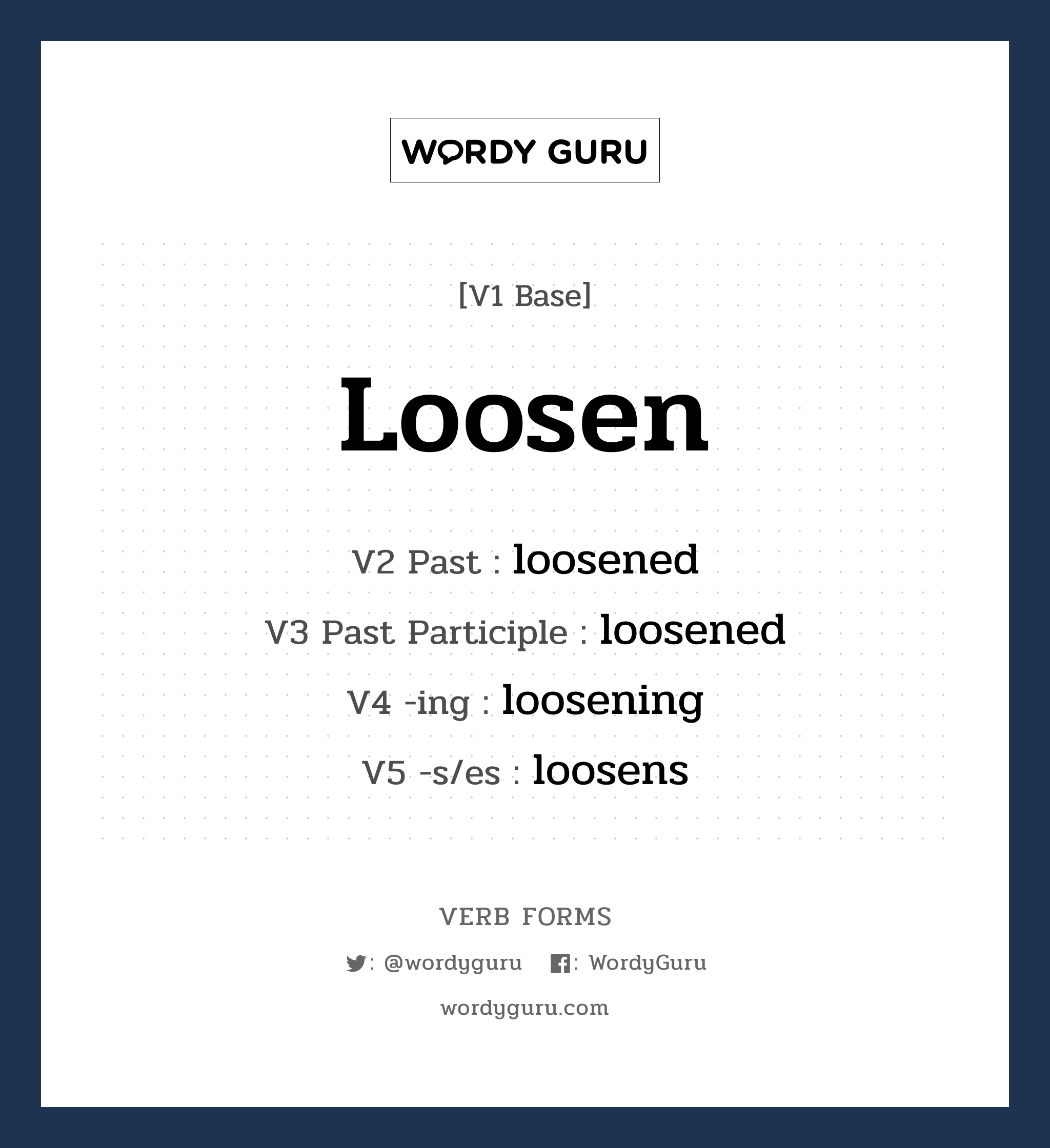 loosen คำกริยาคืออะไร, V1 Base loosen V2 Past loosened V3 Past Participle loosened V4 -ing loosening V5 -s/es loosens หมวด base-form, regular