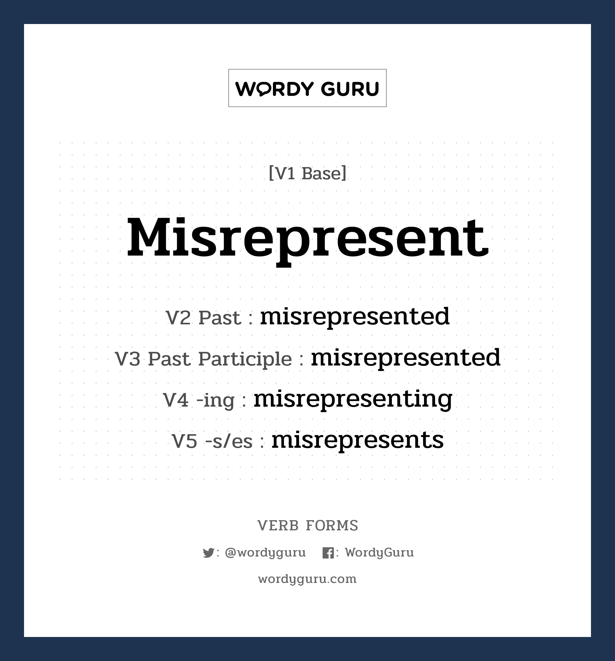 misrepresent คำกริยาคืออะไร, V1 Base misrepresent V2 Past misrepresented V3 Past Participle misrepresented V4 -ing misrepresenting V5 -s/es misrepresents หมวด base-form, regular