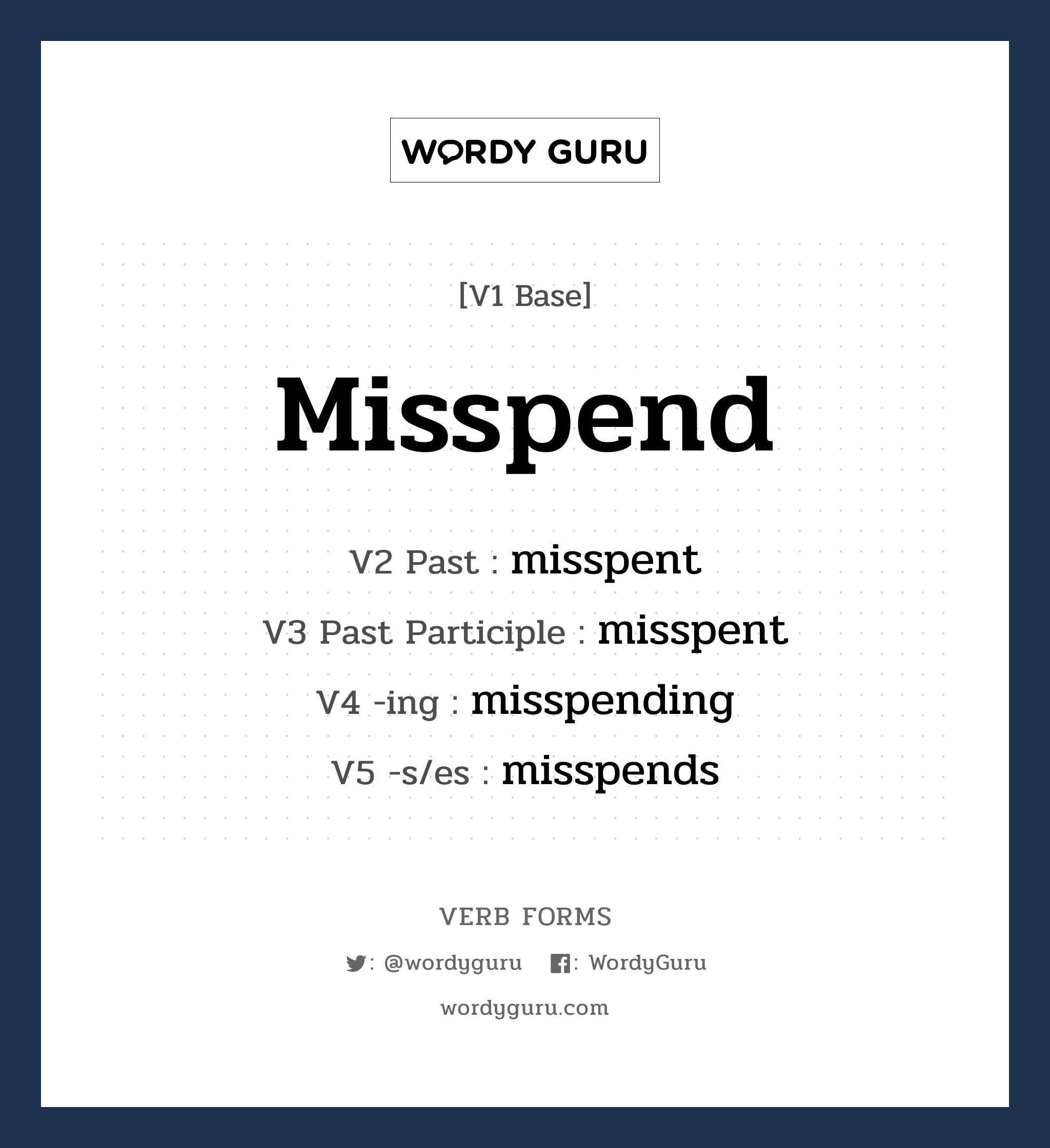 misspend คำกริยาคืออะไร, V1 Base misspend V2 Past misspent V3 Past Participle misspent V4 -ing misspending V5 -s/es misspends หมวด base-form, irregular