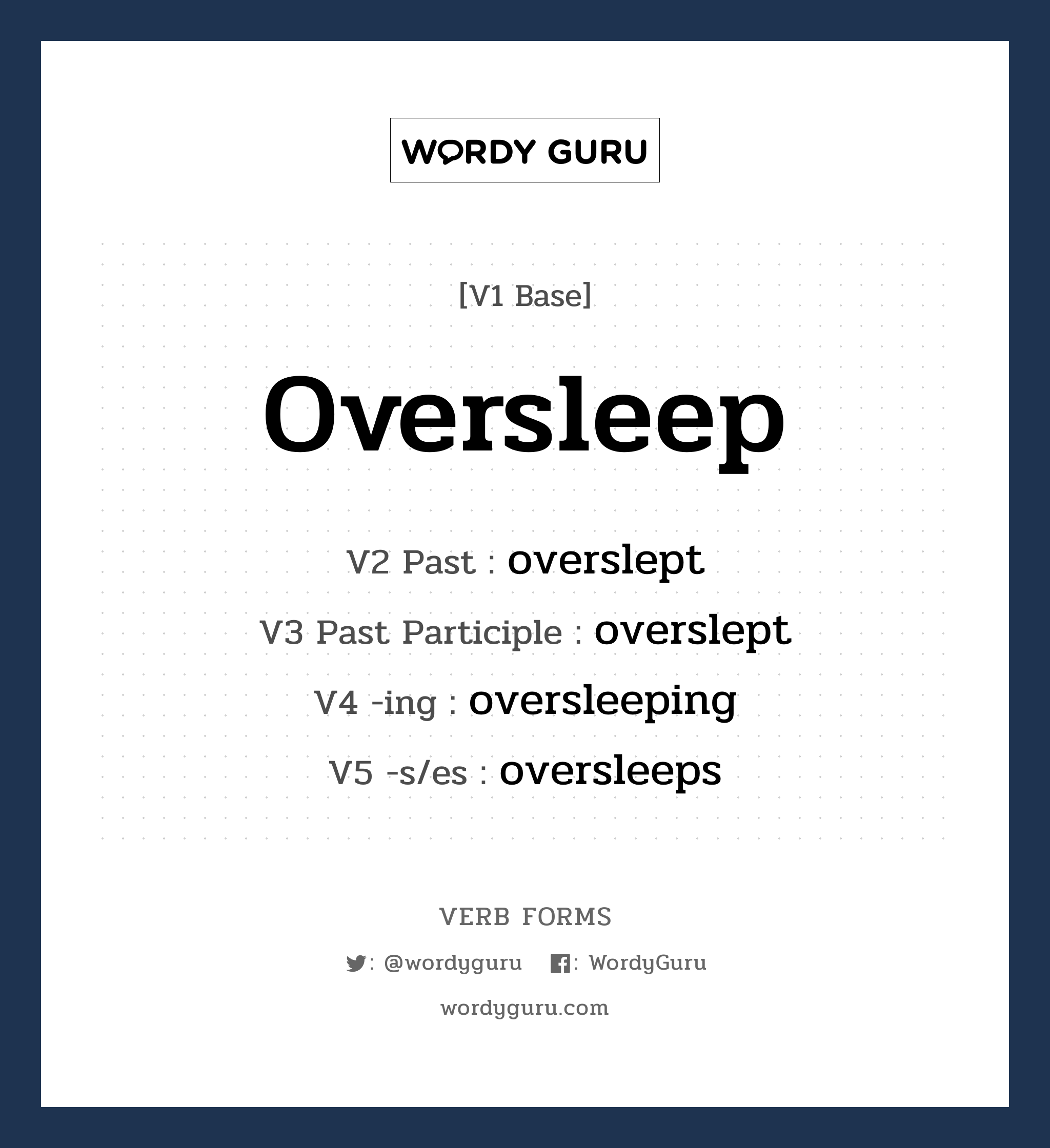 oversleep คำกริยาคืออะไร, V1 Base oversleep V2 Past overslept V3 Past Participle overslept V4 -ing oversleeping V5 -s/es oversleeps หมวด base-form, irregular