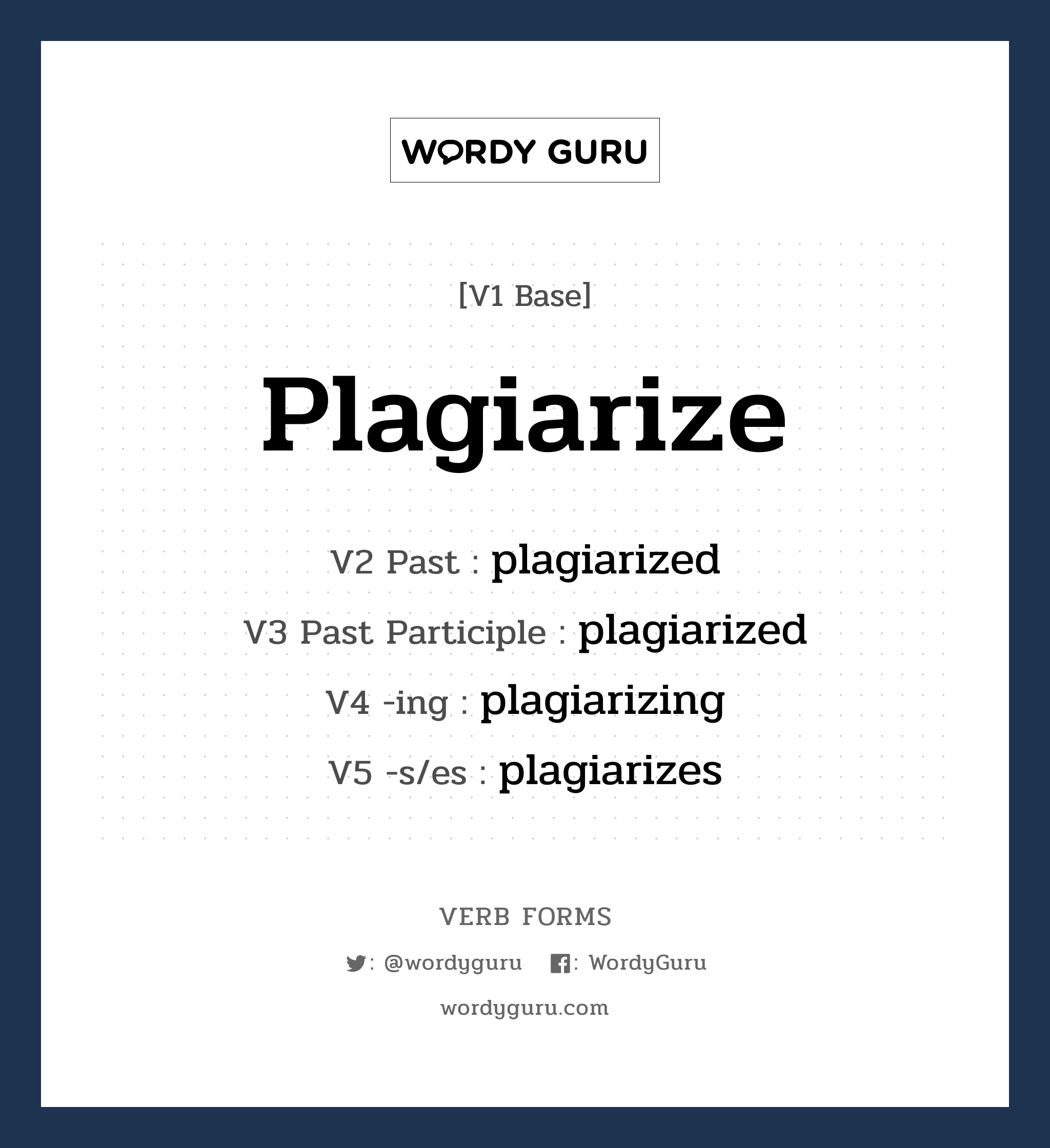 plagiarize คำกริยาคืออะไร, V1 Base plagiarize V2 Past plagiarized V3 Past Participle plagiarized V4 -ing plagiarizing V5 -s/es plagiarizes หมวด base-form, regular