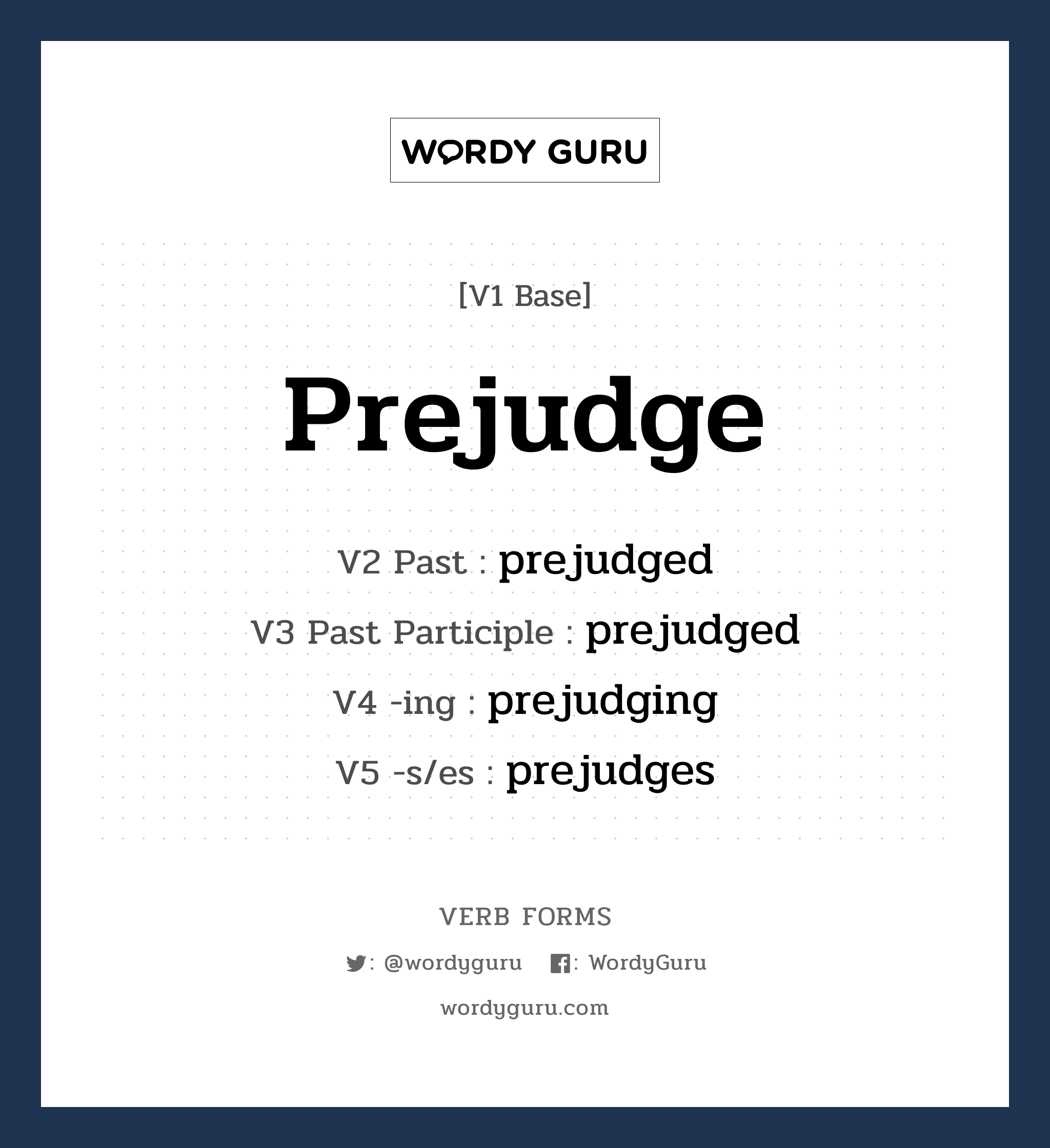 prejudge คำกริยาคืออะไร, V1 Base prejudge V2 Past prejudged V3 Past Participle prejudged V4 -ing prejudging V5 -s/es prejudges หมวด base-form, regular