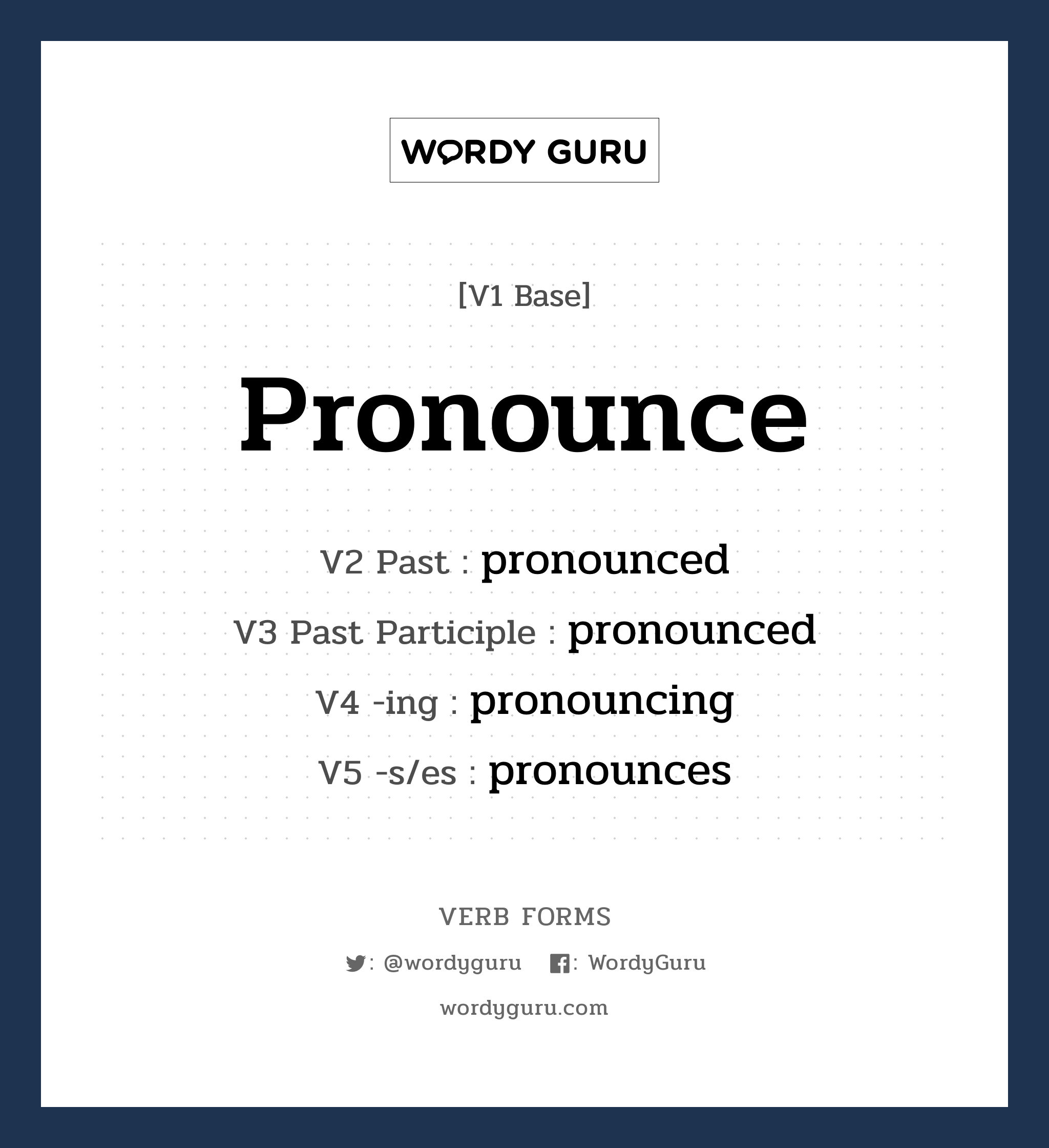 pronounce คำกริยาคืออะไร, V1 Base pronounce V2 Past pronounced V3 Past Participle pronounced V4 -ing pronouncing V5 -s/es pronounces หมวด base-form, regular