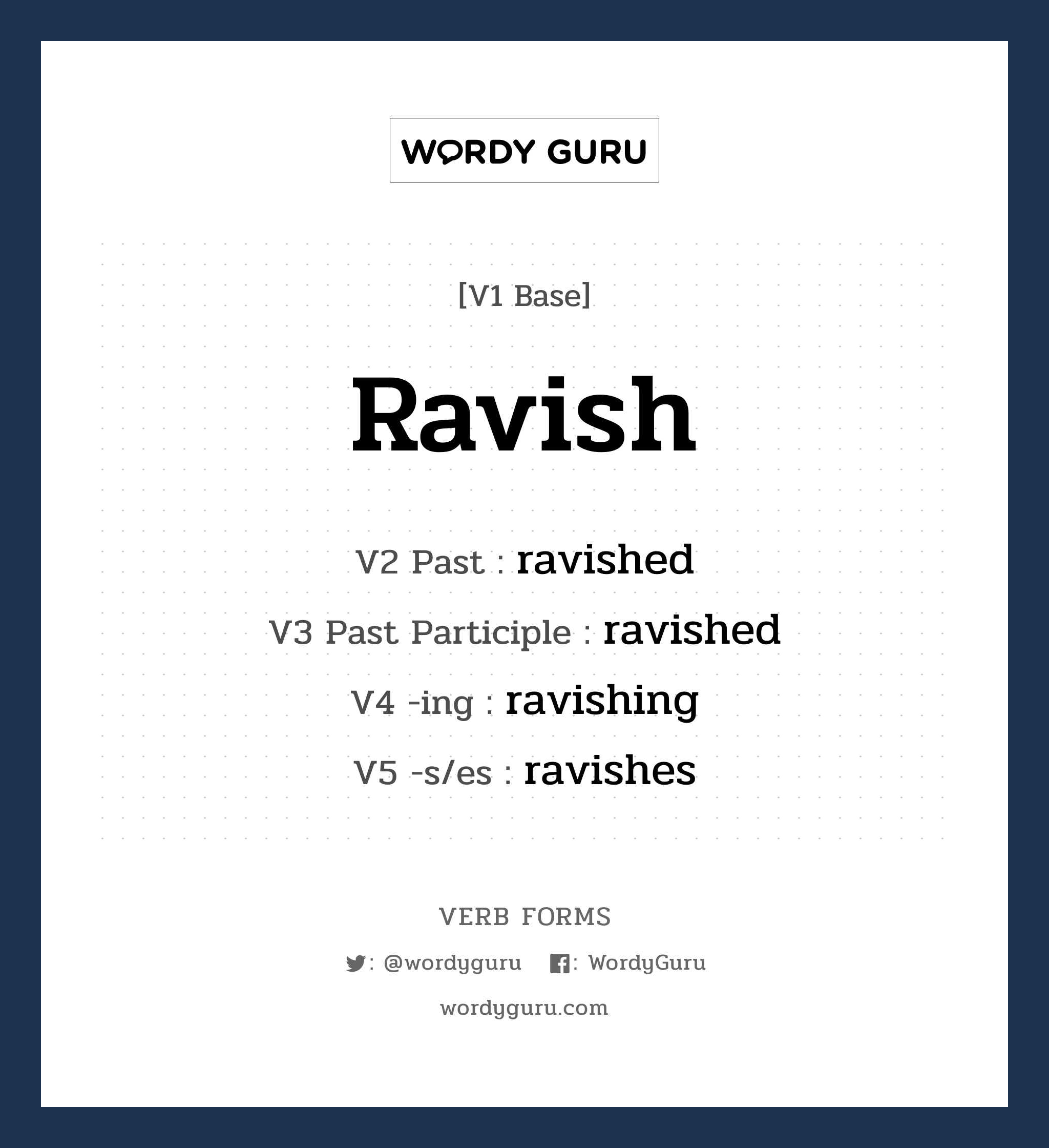 ravish คำกริยาคืออะไร, V1 Base ravish V2 Past ravished V3 Past Participle ravished V4 -ing ravishing V5 -s/es ravishes หมวด base-form, regular