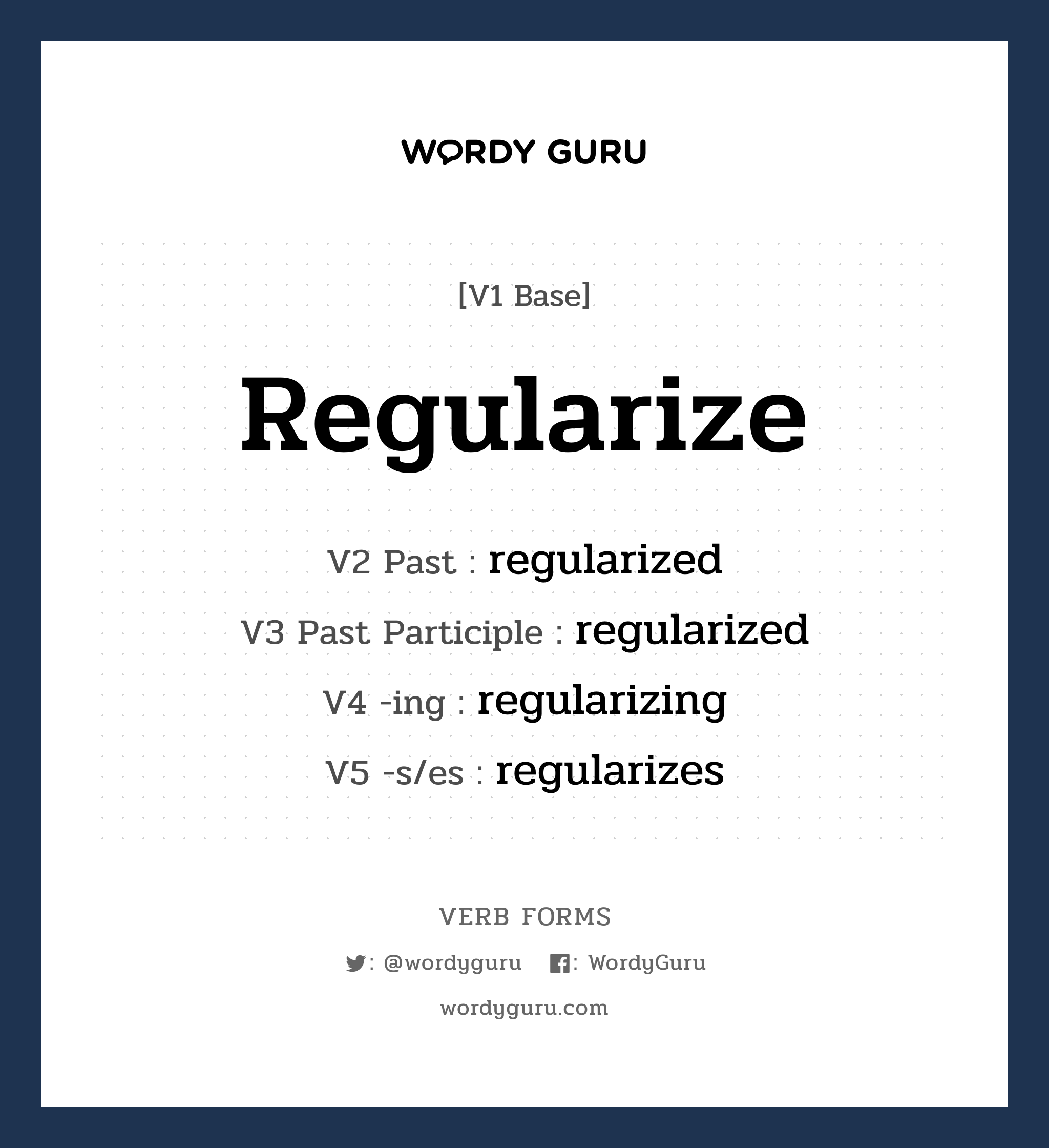 regularize คำกริยาคืออะไร, V1 Base regularize V2 Past regularized V3 Past Participle regularized V4 -ing regularizing V5 -s/es regularizes หมวด base-form, regular