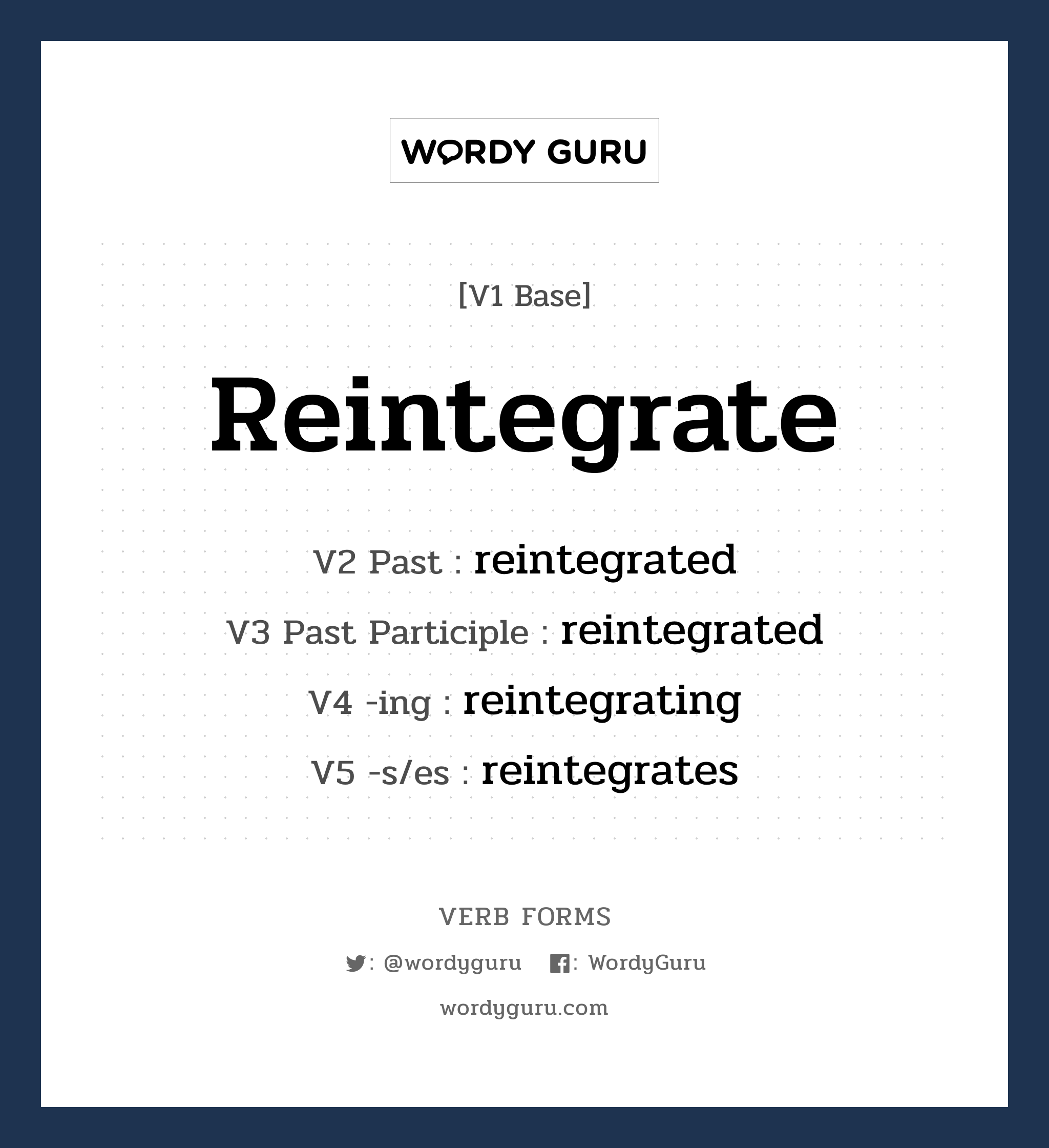 reintegrate คำกริยาคืออะไร, V1 Base reintegrate V2 Past reintegrated V3 Past Participle reintegrated V4 -ing reintegrating V5 -s/es reintegrates หมวด base-form, regular