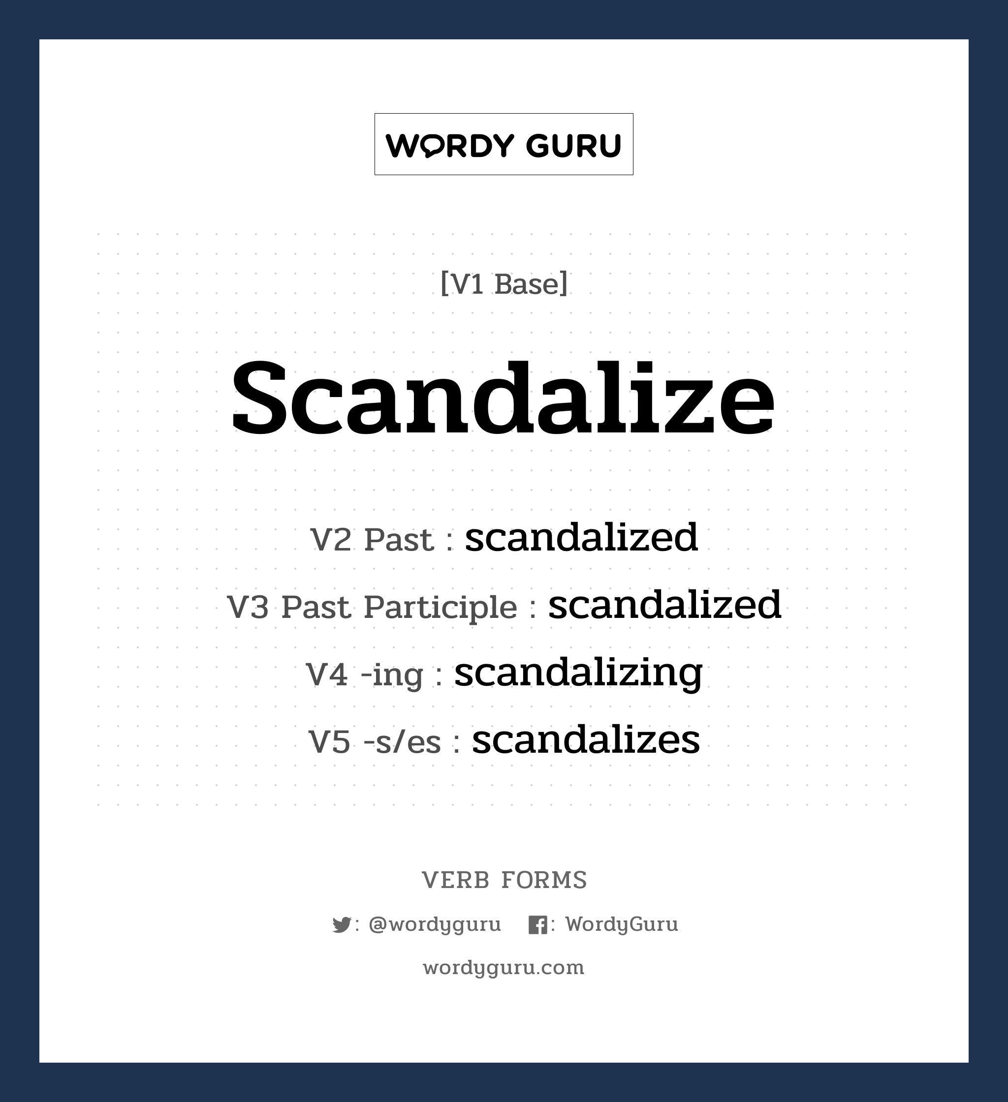 scandalize คำกริยาคืออะไร, V1 Base scandalize V2 Past scandalized V3 Past Participle scandalized V4 -ing scandalizing V5 -s/es scandalizes หมวด base-form, regular