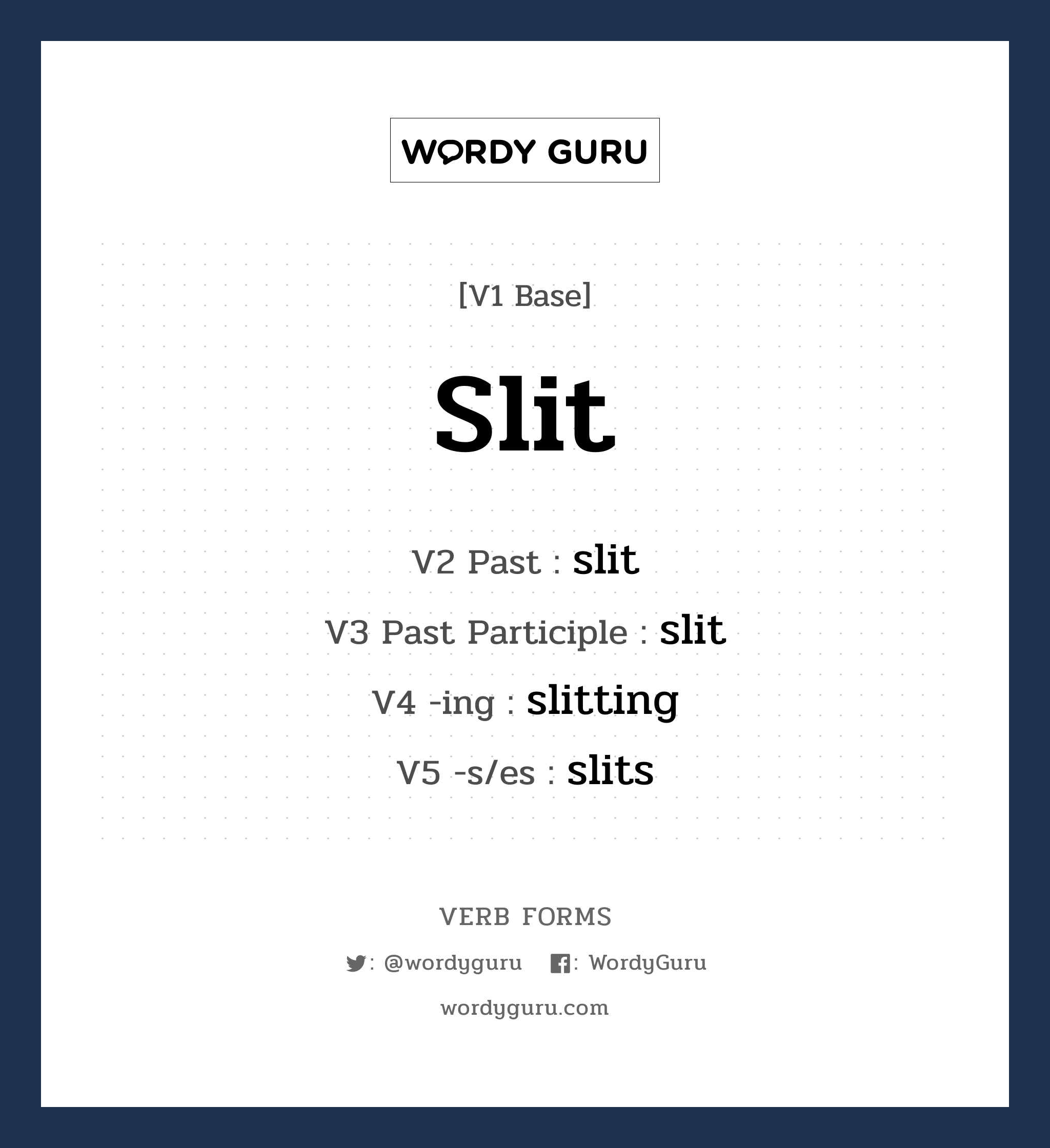 slit คำกริยาคืออะไร, V1 Base slit V2 Past slit V3 Past Participle slit V4 -ing slitting V5 -s/es slits หมวด base-form, irregular